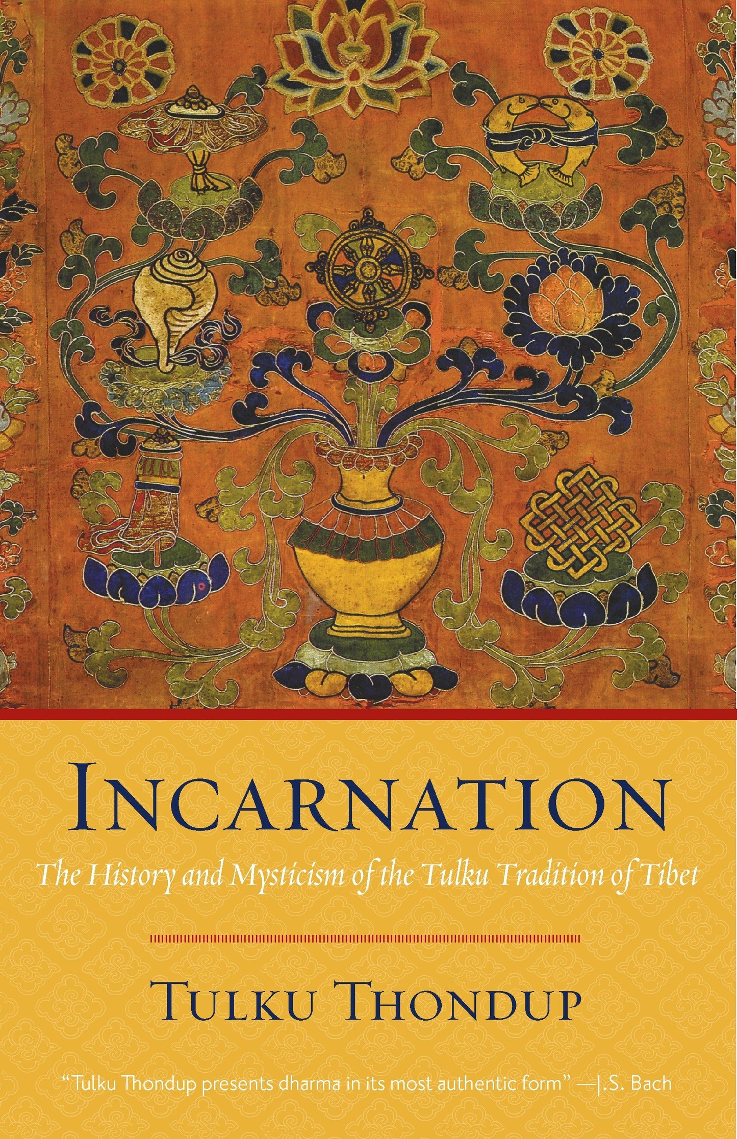 Incarnation - The History and Mysticism of the Tulku Tradition of Tibet