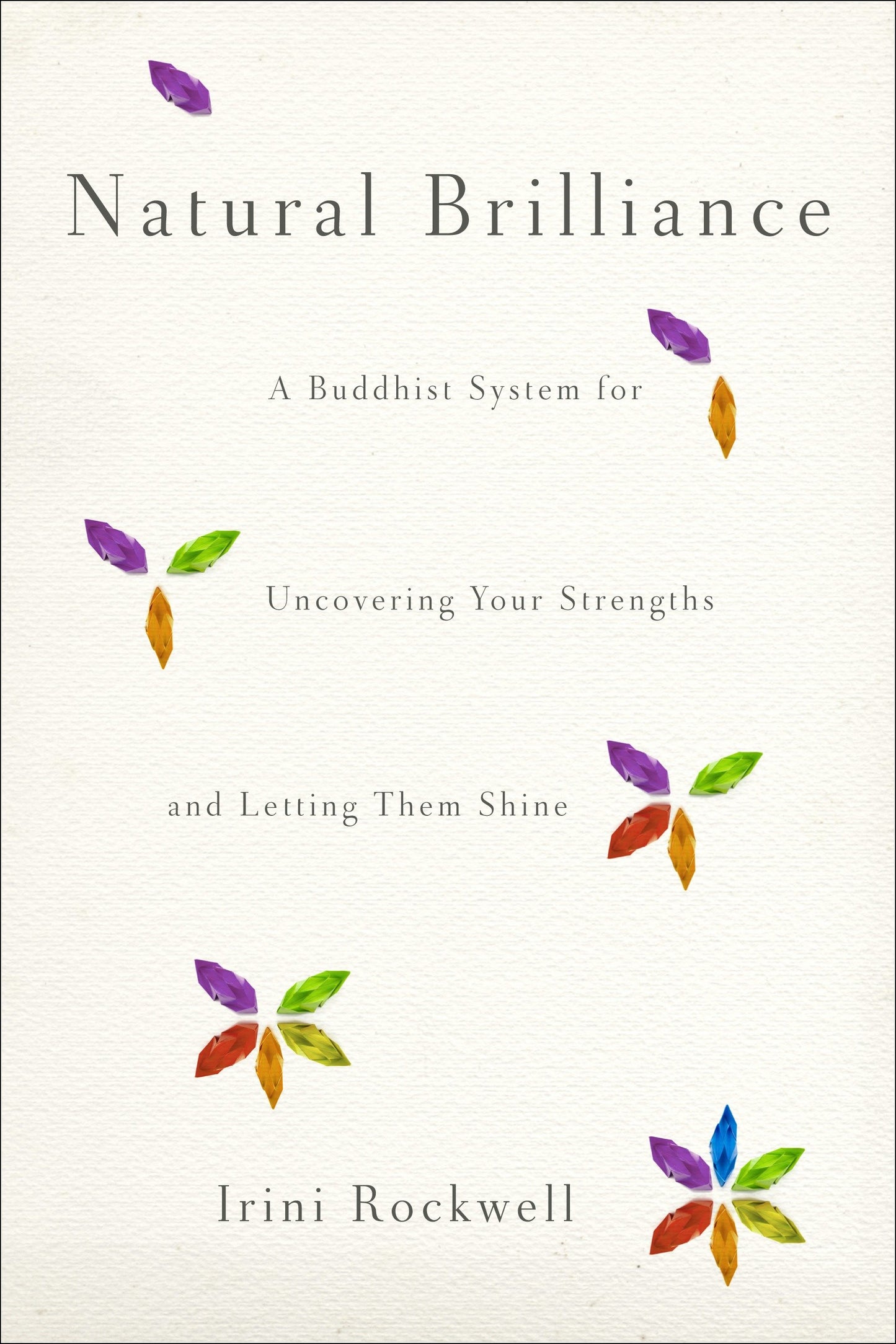 Natural Brilliance - A Buddhist System for Uncovering Your Strengths and Letting Them Shine