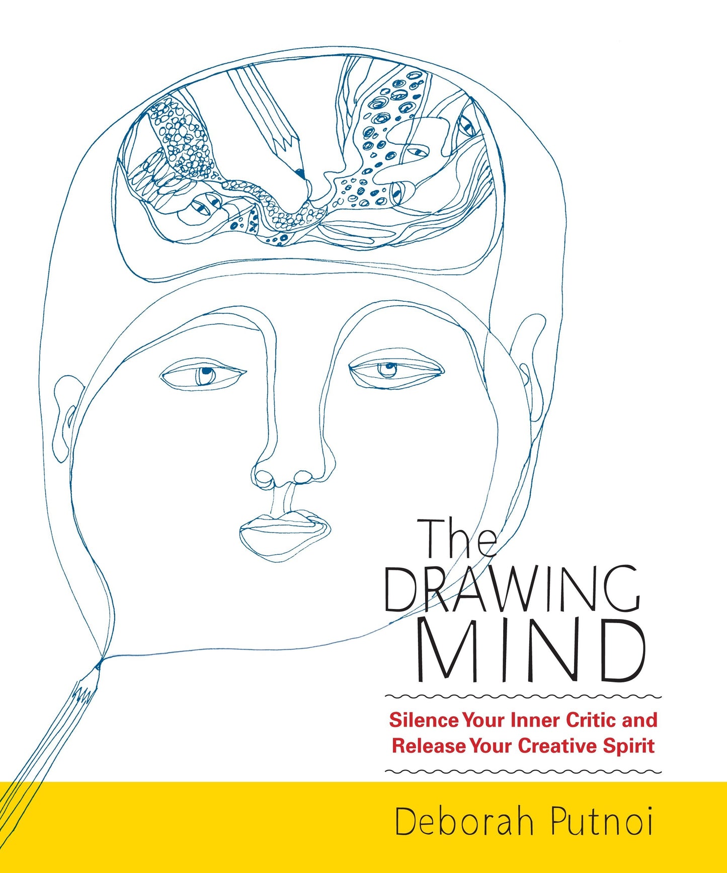 The Drawing Mind - Silence Your Inner Critic and Release Your Creative Spirit