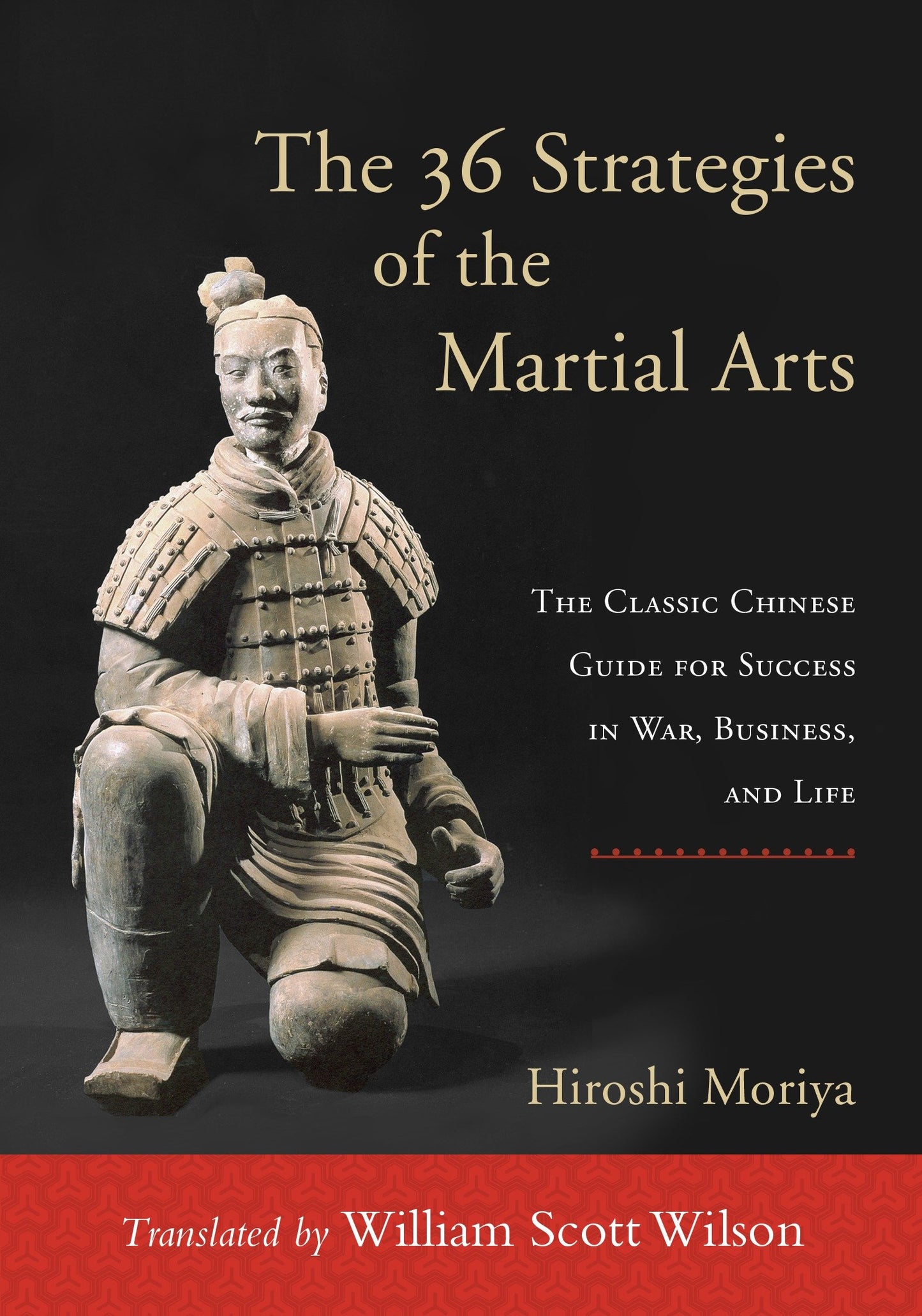The 36 Strategies of the Martial Arts - The Classic Chinese Guide for Success in War, Business, and Life