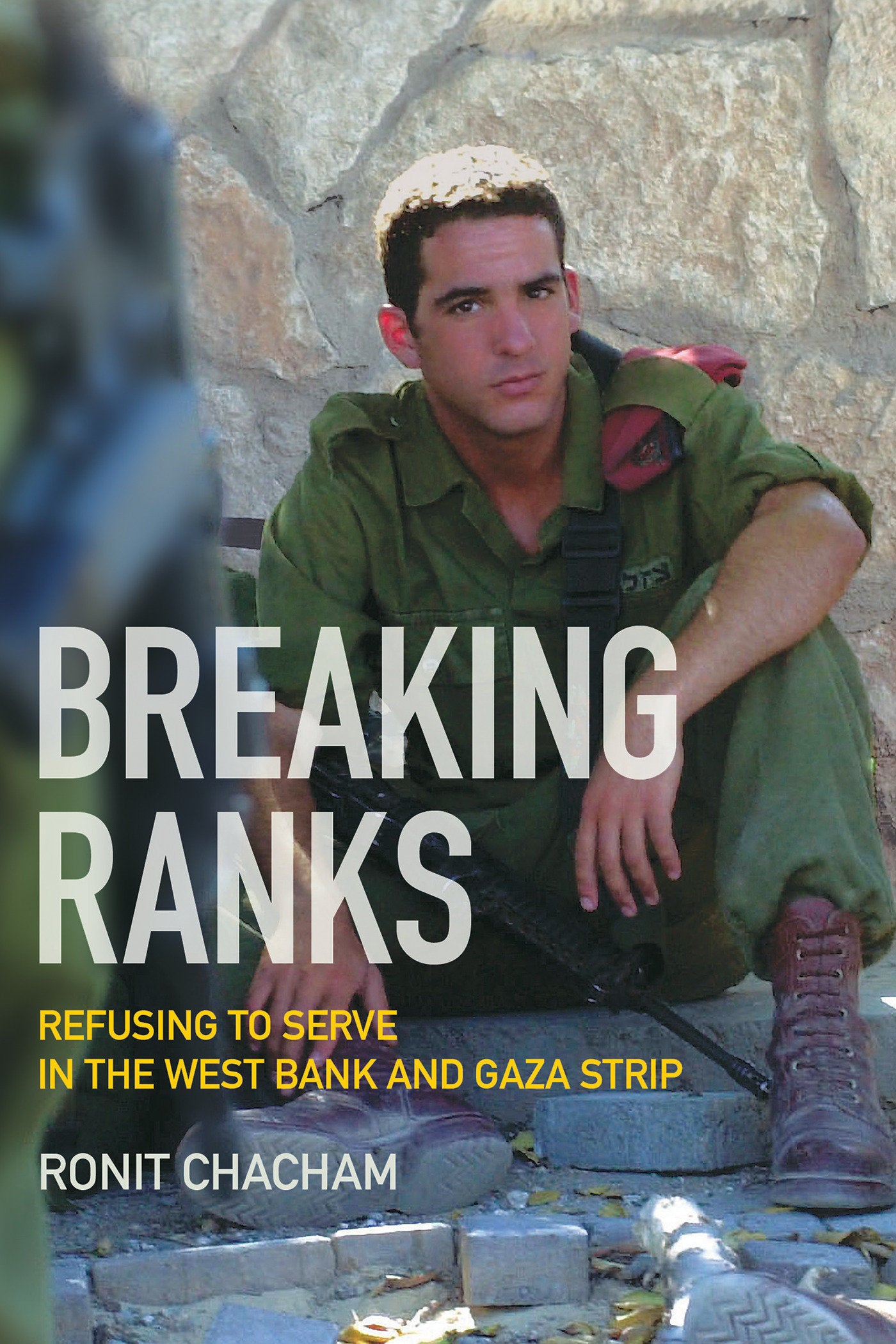 Breaking Ranks - Refusing to Serve in the West Bank and Gaza Strip