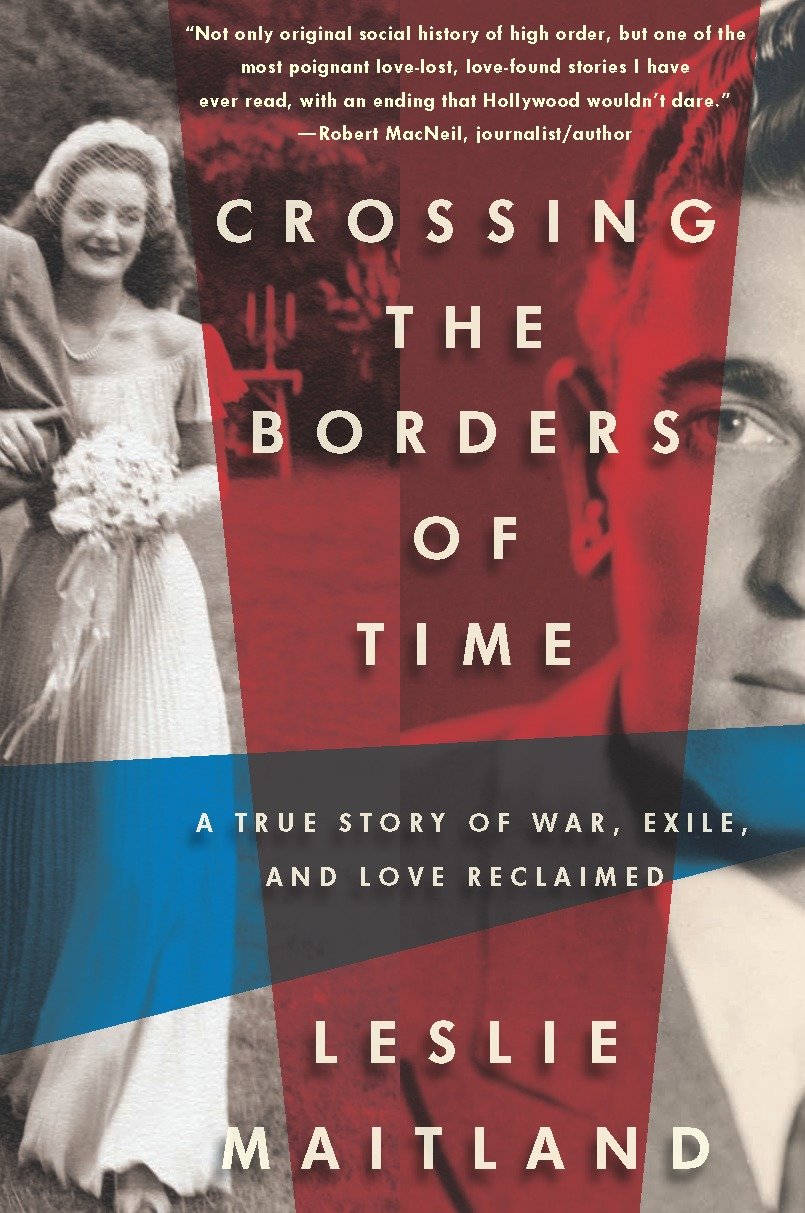Crossing the Borders of Time - A True Story of War, Exile, and Love Reclaimed
