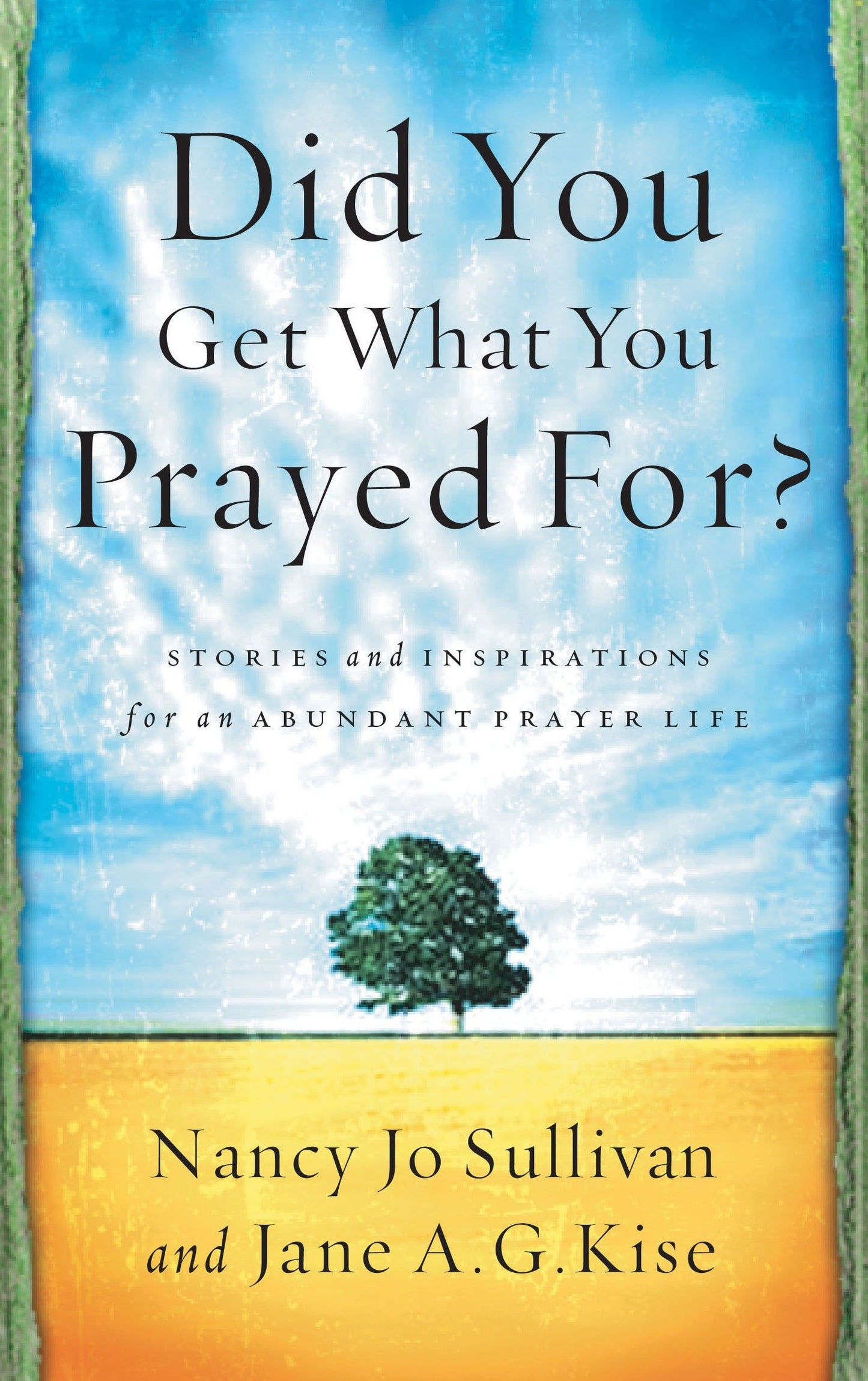 Did You Get What You Prayed For? - Keys to an Abundant Prayer Life