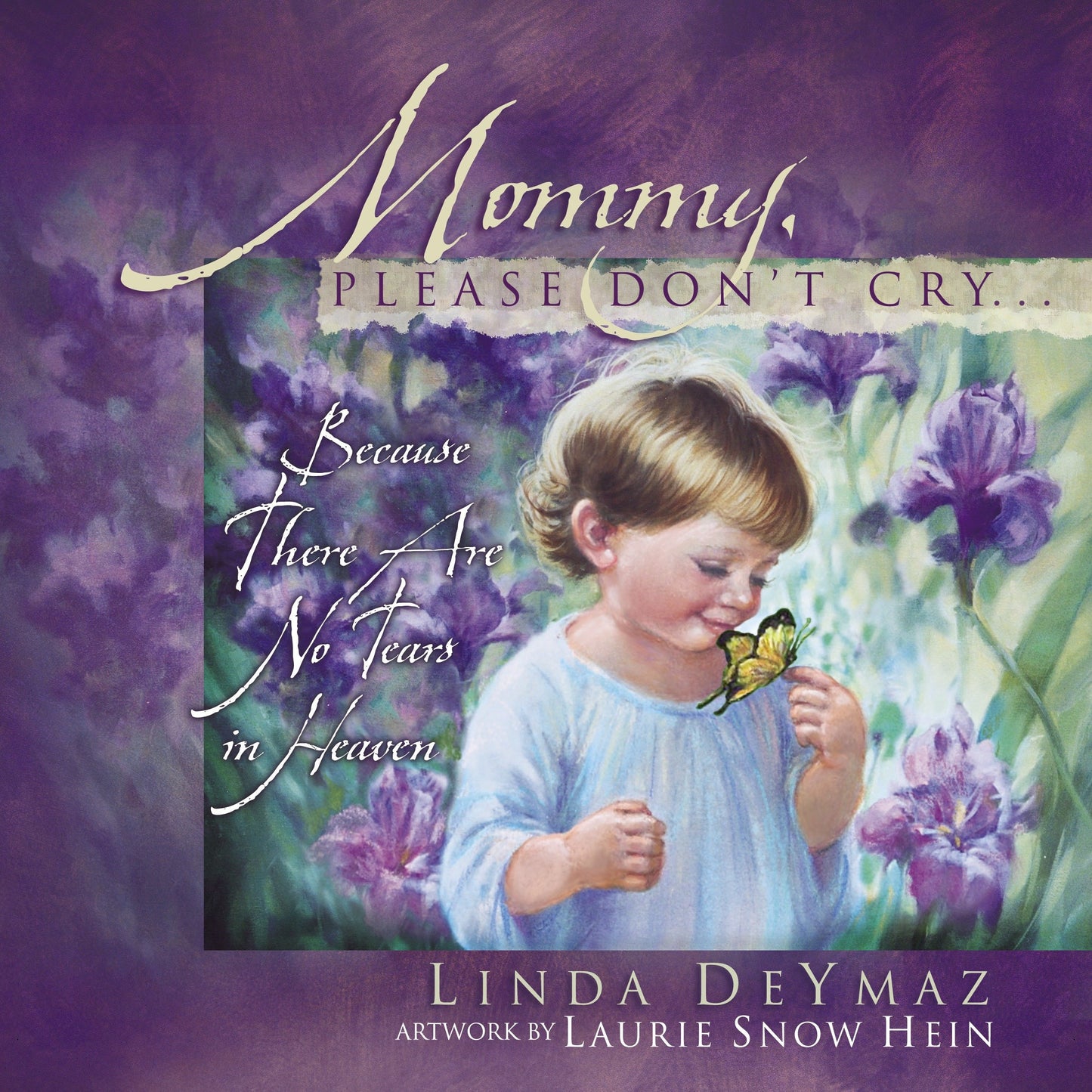Mommy, Please Don't Cry - There Are No Tears in Heaven