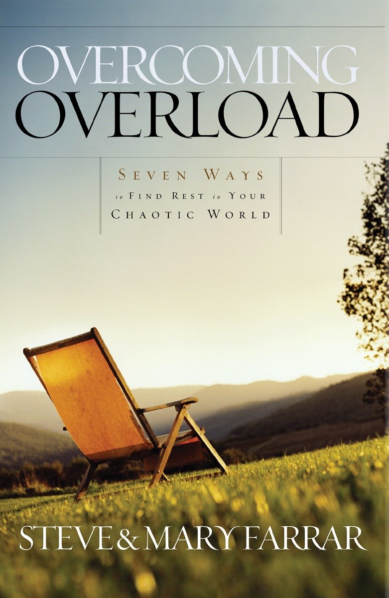 Overcoming Overload - Seven Ways to Find Rest in Your Chaotic World