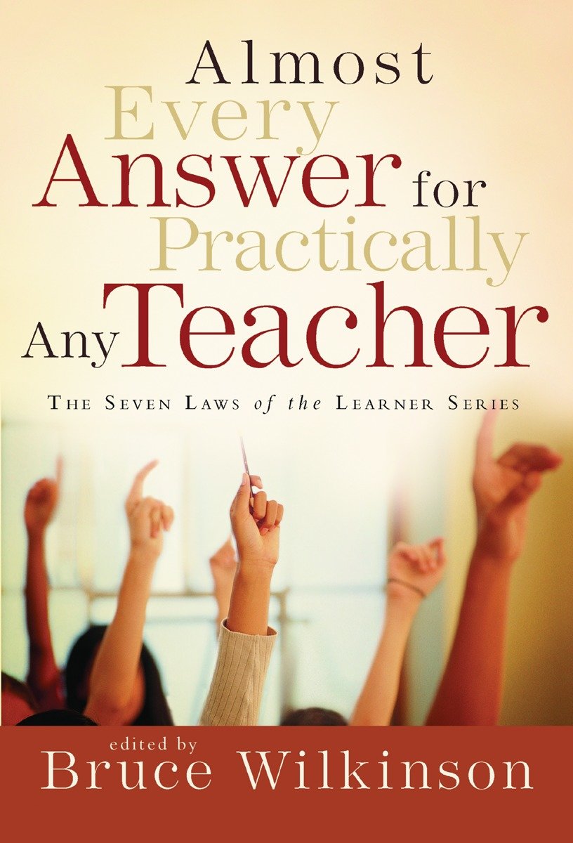 Almost Every Answer for Practically Any Teacher - The Seven Laws of the Learner Series (Seven Laws of the Learner)