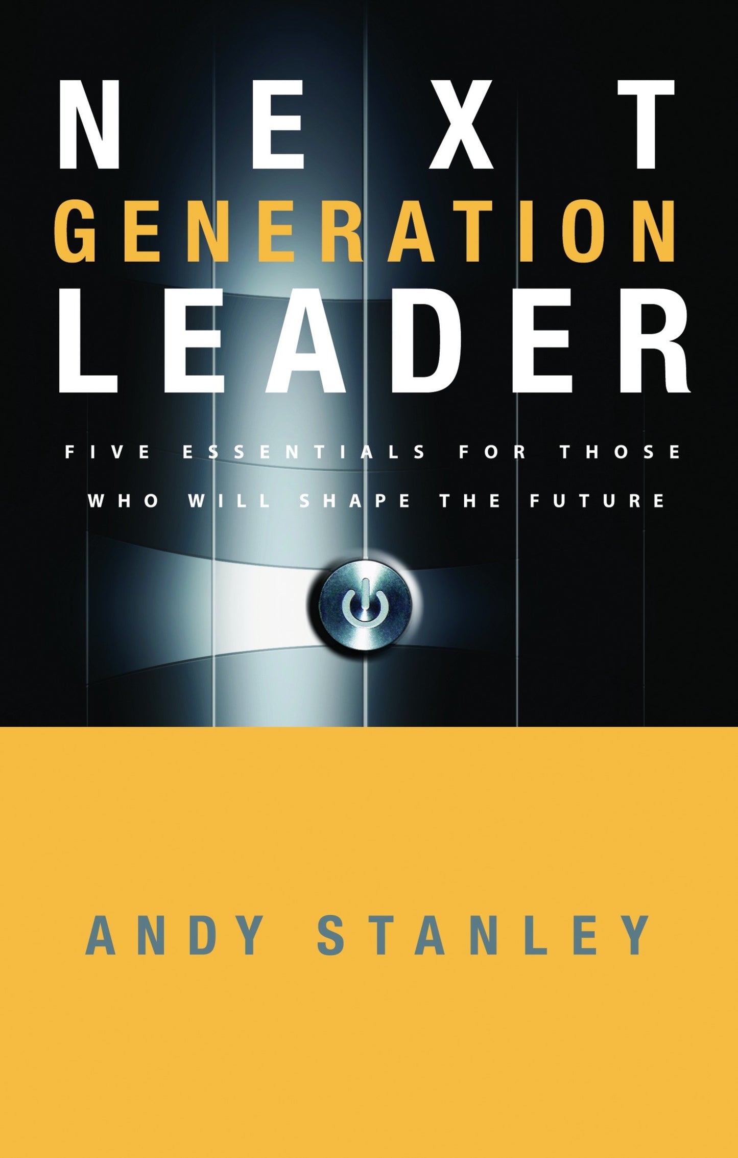 Next Generation Leader - 5 Essentials for Those Who Will Shape the Future