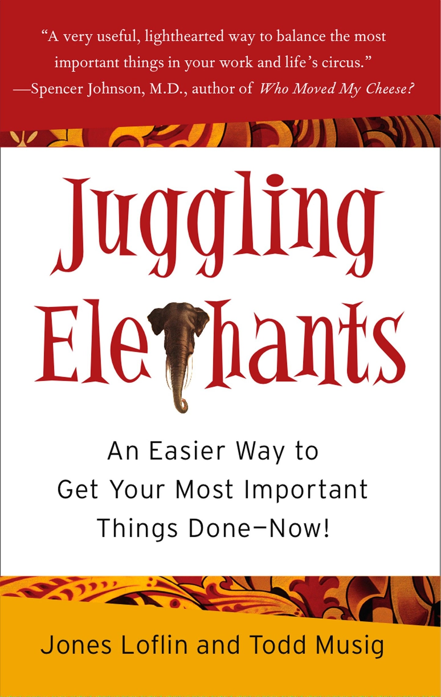 Juggling Elephants - An Easier Way to Get Your Most Important Things Done--Now!