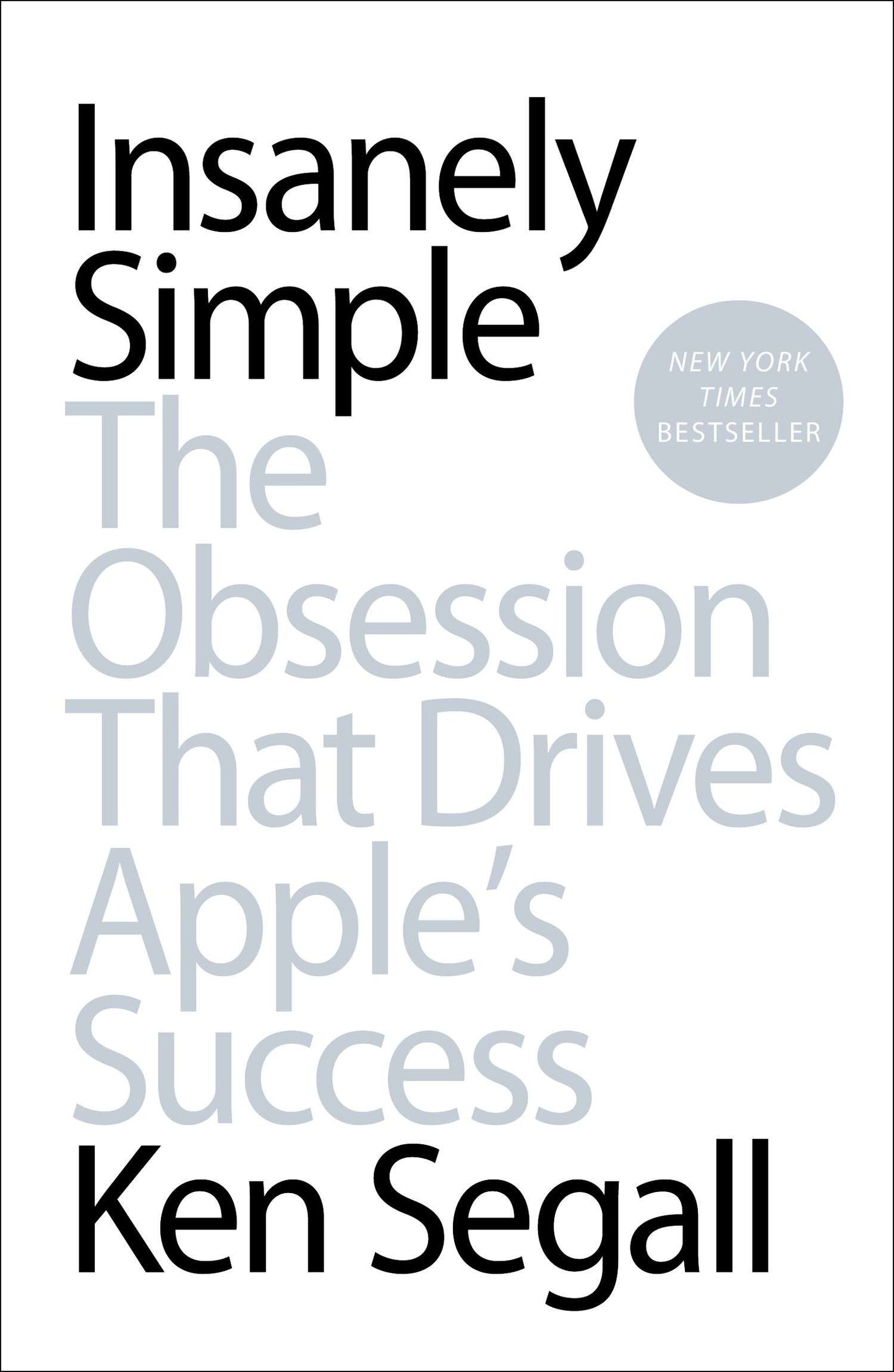 Insanely Simple - The Obsession That Drives Apple's Success
