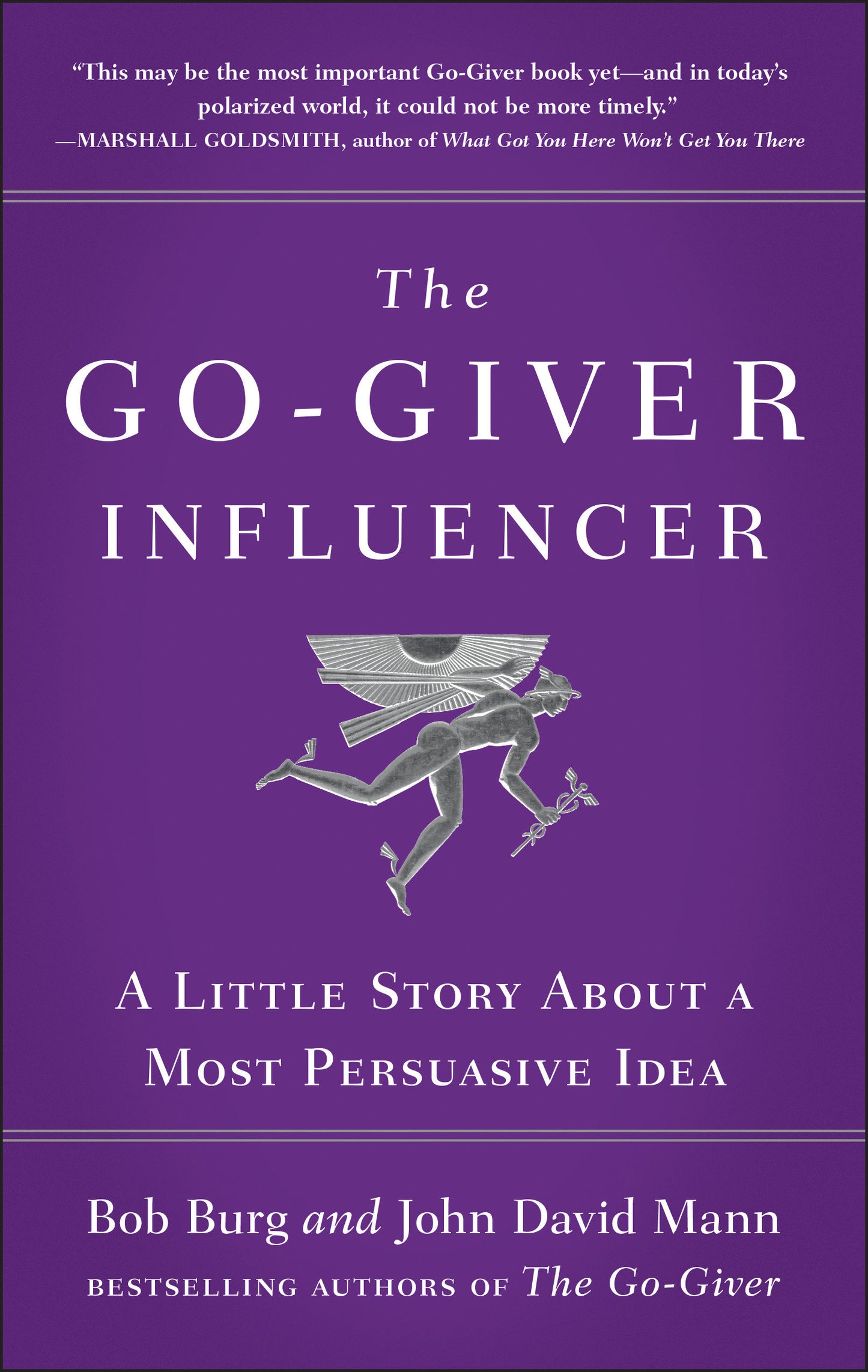 The Go-Giver Influencer - A Little Story About a Most Persuasive Idea (Go-Giver, Book 3)