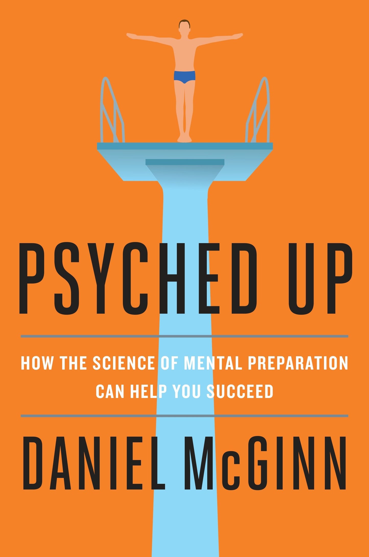 Psyched Up - How the Science of Mental Preparation Can Help You Succeed