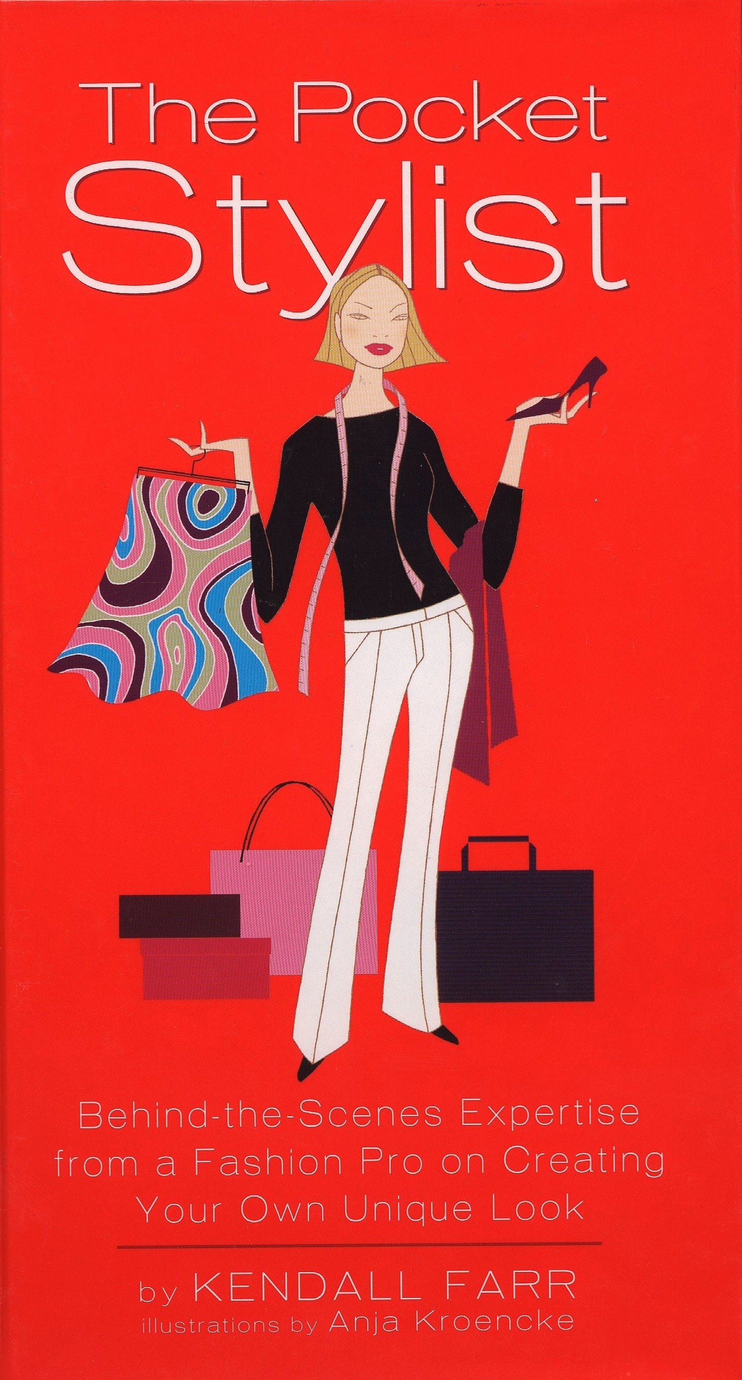 The Pocket Stylist - Behind-the-Scenes Expertise from a Fashion Pro on Creating Your Own Look