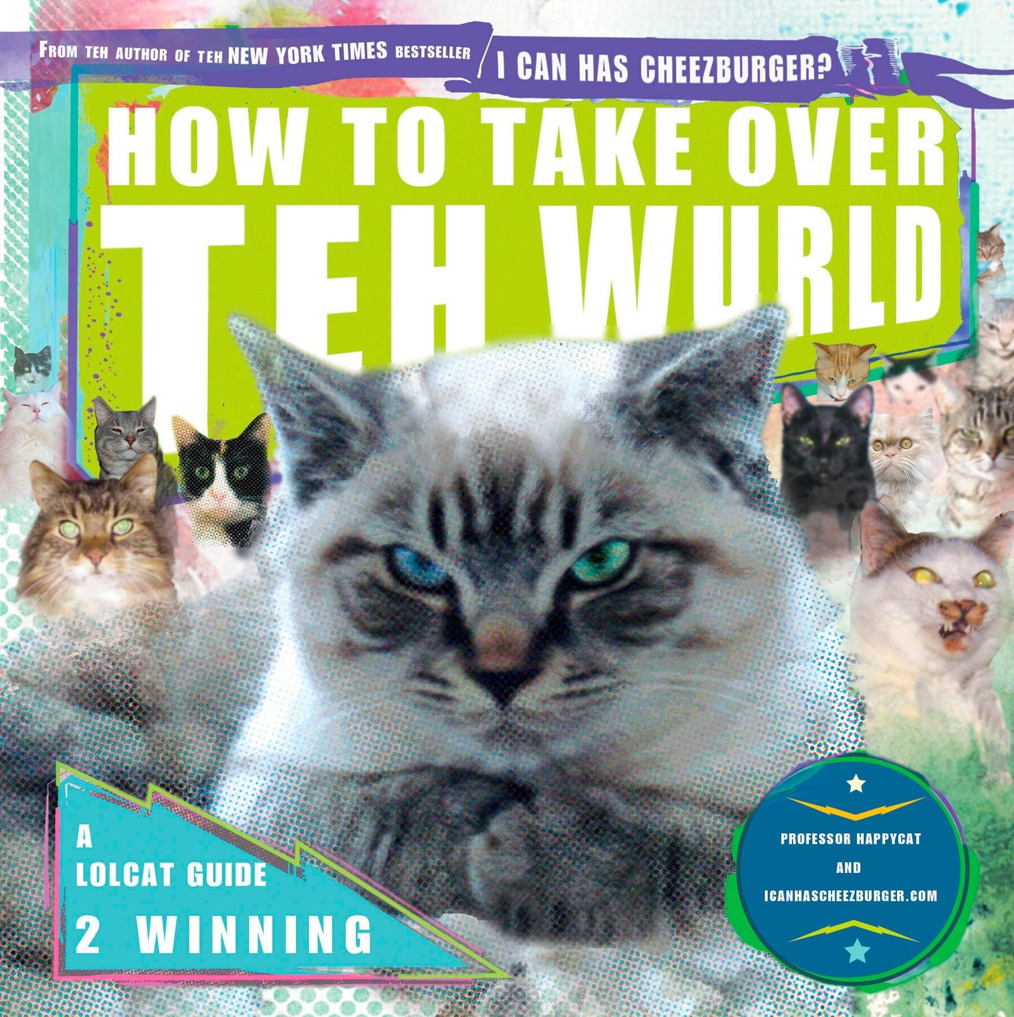 How to Take Over Teh Wurld - A LOLcat Guide 2 Winning