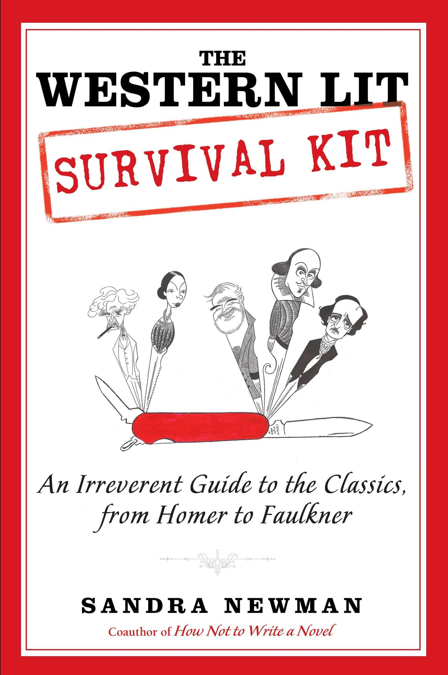 The Western Lit Survival Kit - An Irreverent Guide to the Classics, from Homer to Faulkner