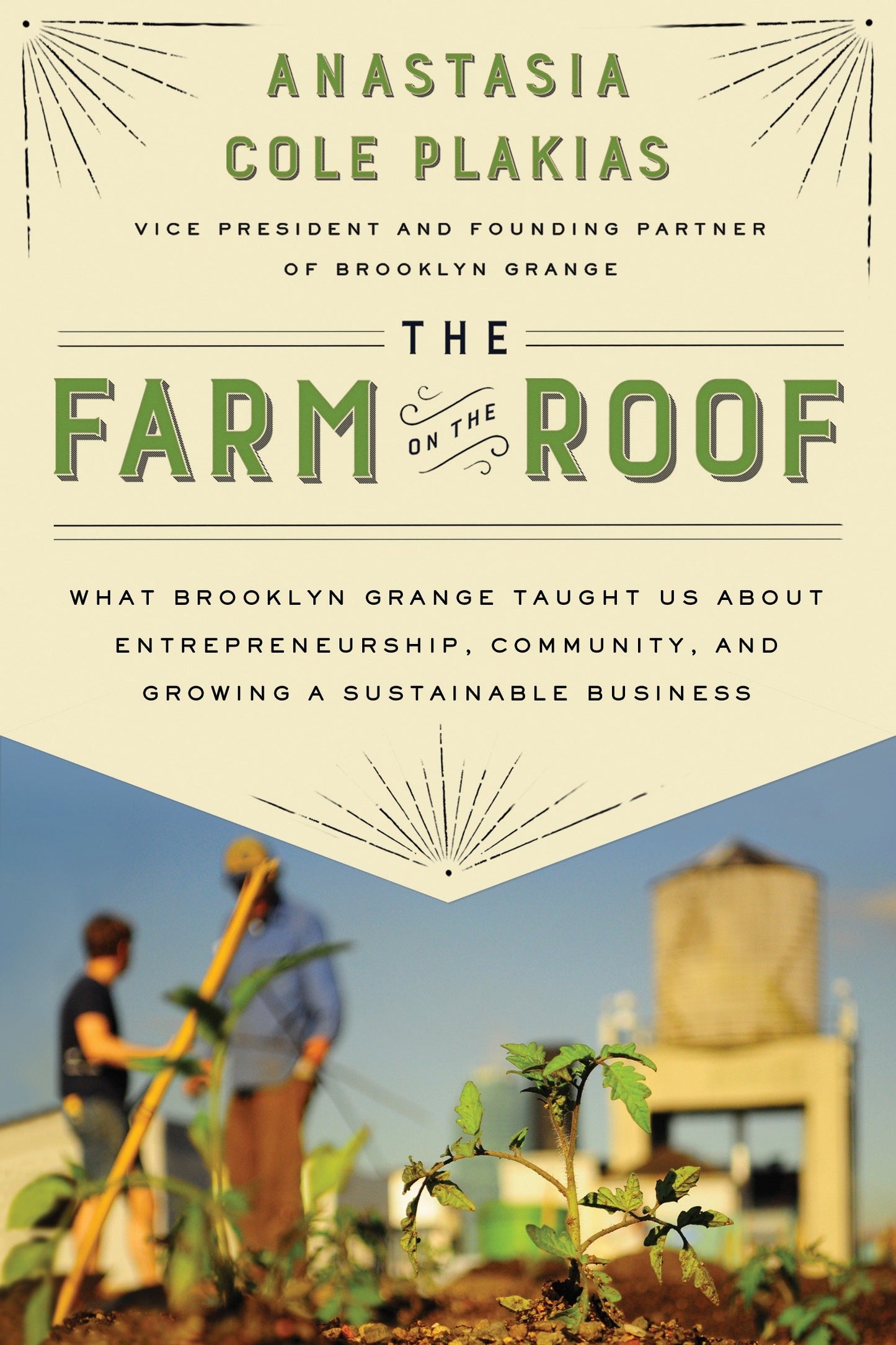 The Farm on the Roof - What Brooklyn Grange Taught Us About Entrepreneurship, Community, and Growing a Sustainable Business