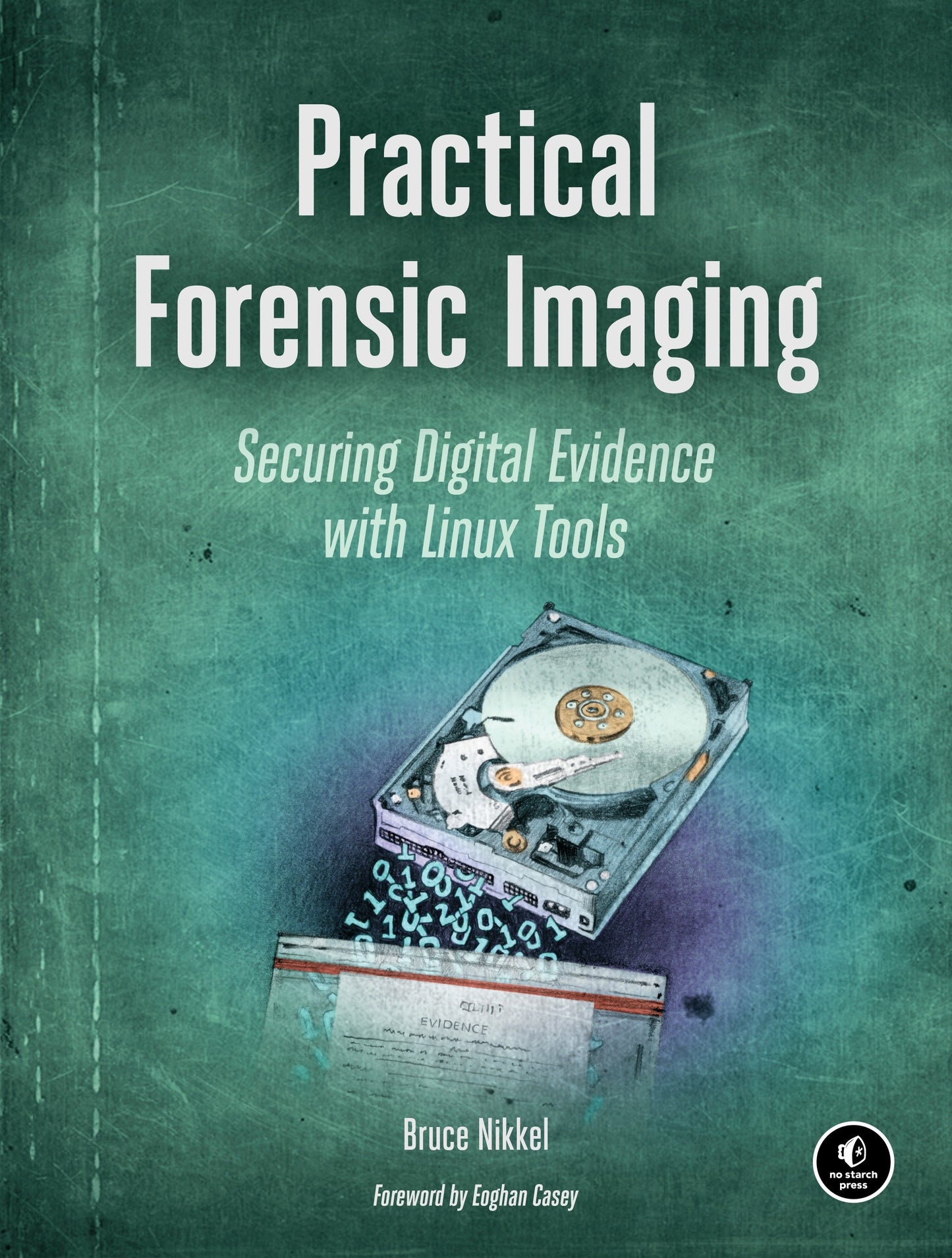 Practical Forensic Imaging - Securing Digital Evidence with Linux Tools
