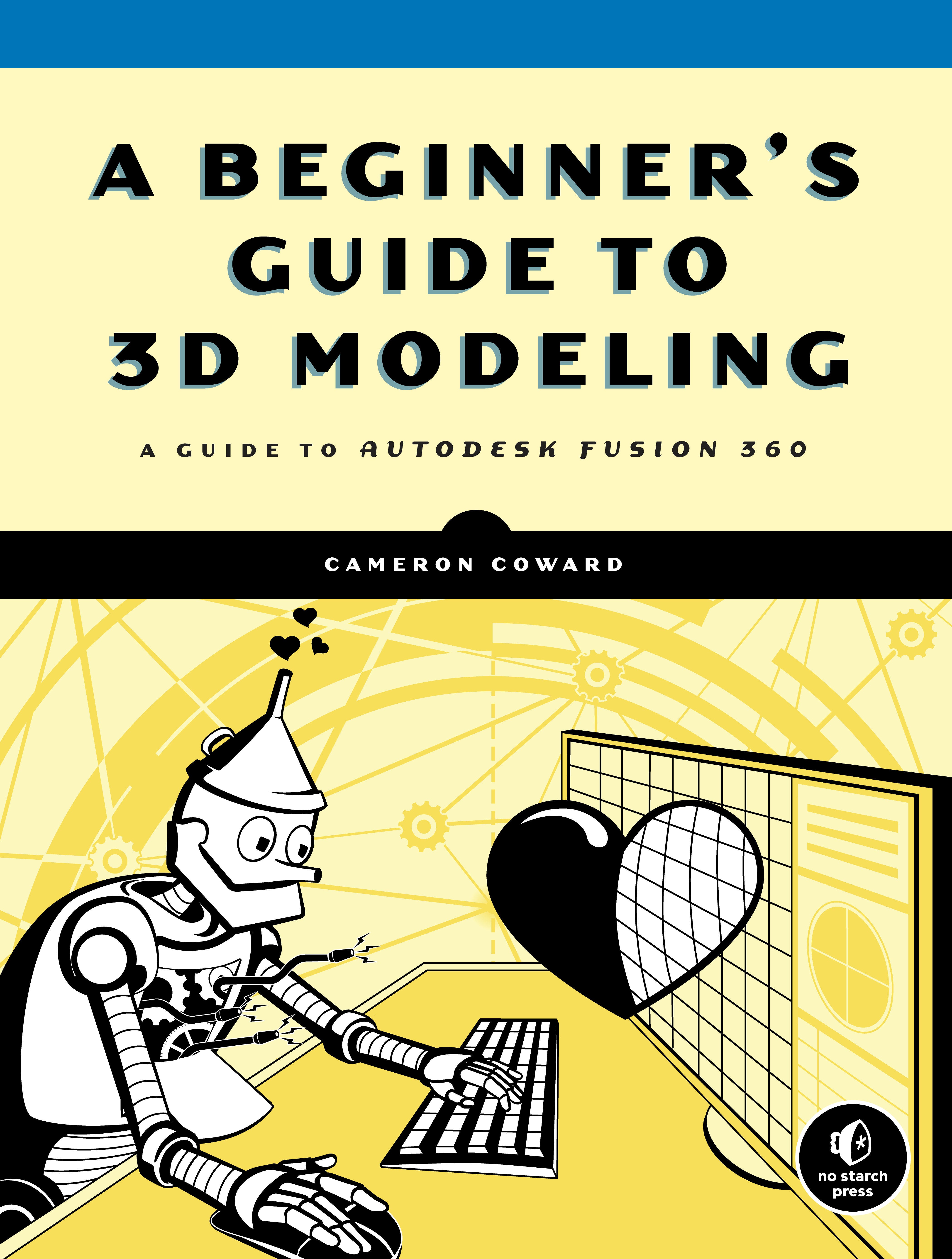 A Beginner's Guide to 3D Modeling - A Guide to Autodesk Fusion 360 ...