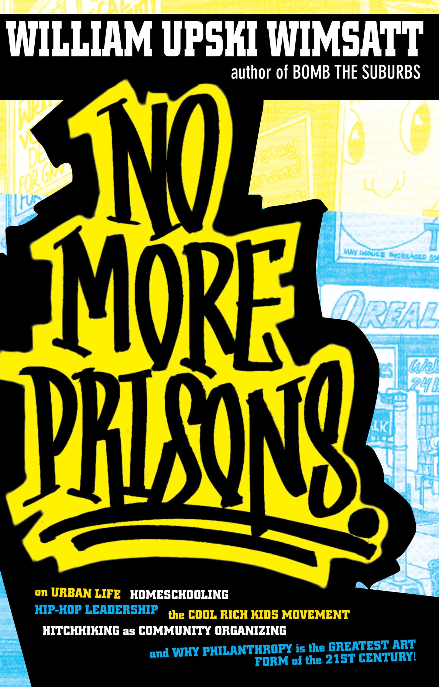 No More Prisons - Urban Life, Homeschooling, Hip-Hop Leadership, the Cool Rich Kids Movement, a Hitchhiker's Guide to
