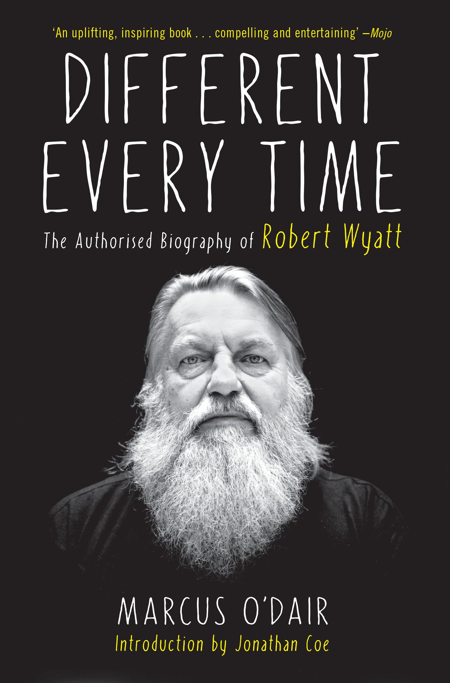 Different Every Time - The Authorized Biography of Robert Wyatt