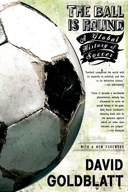 The Ball is Round - A Global History of Soccer