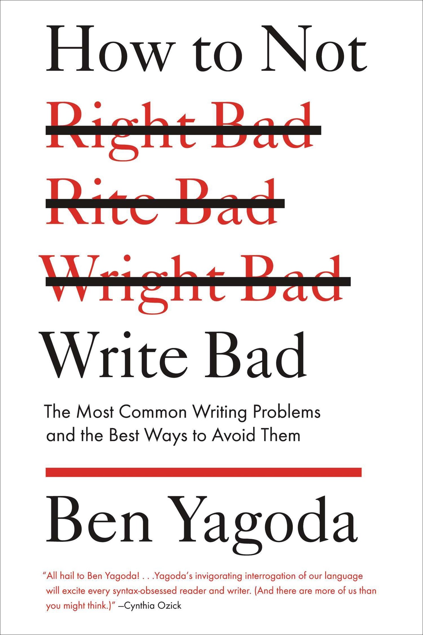 How to Not Write Bad - The Most Common Writing Problems and the Best Ways to Avoid Them