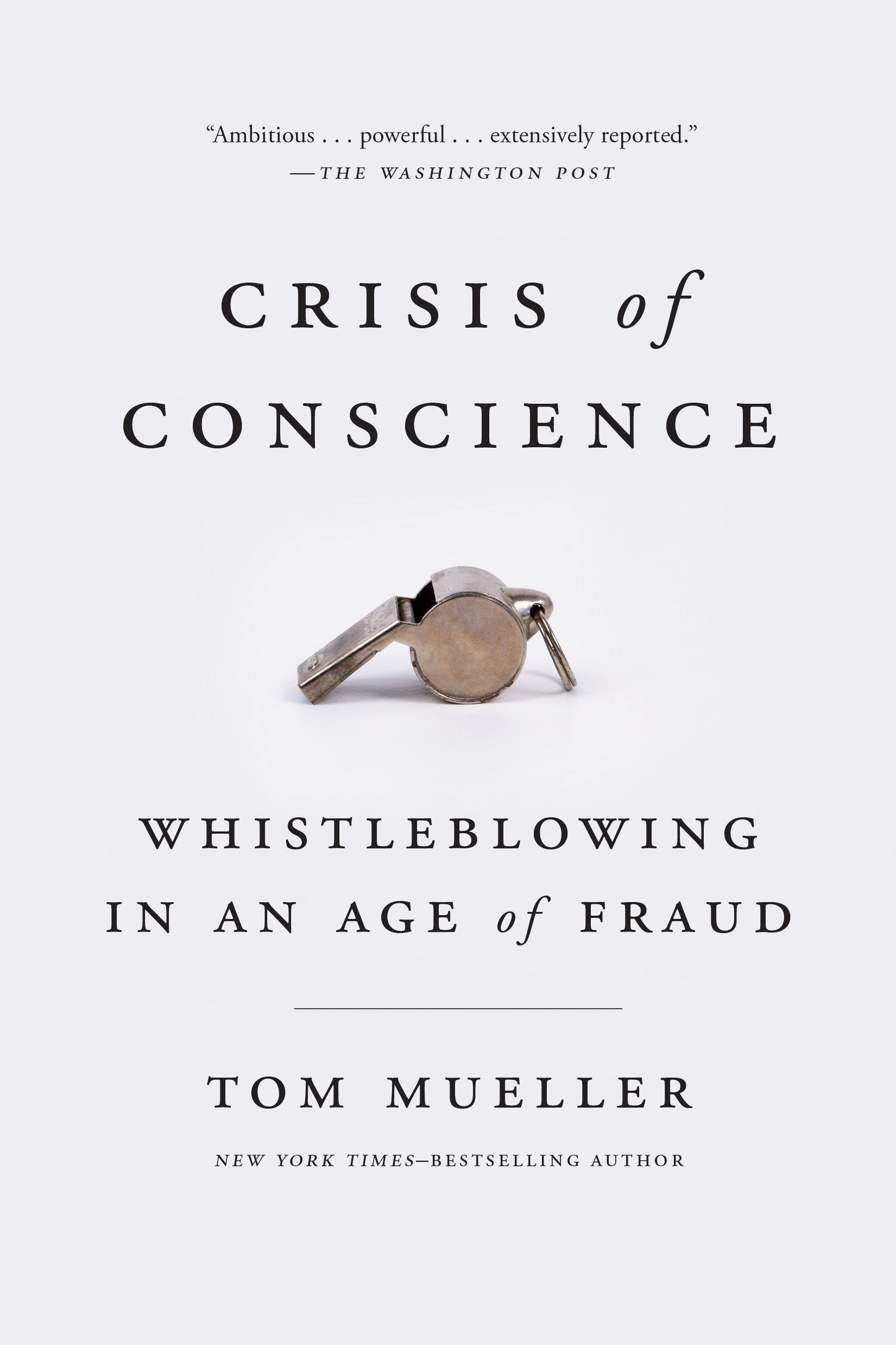 Crisis of Conscience - Whistleblowing in an Age of Fraud