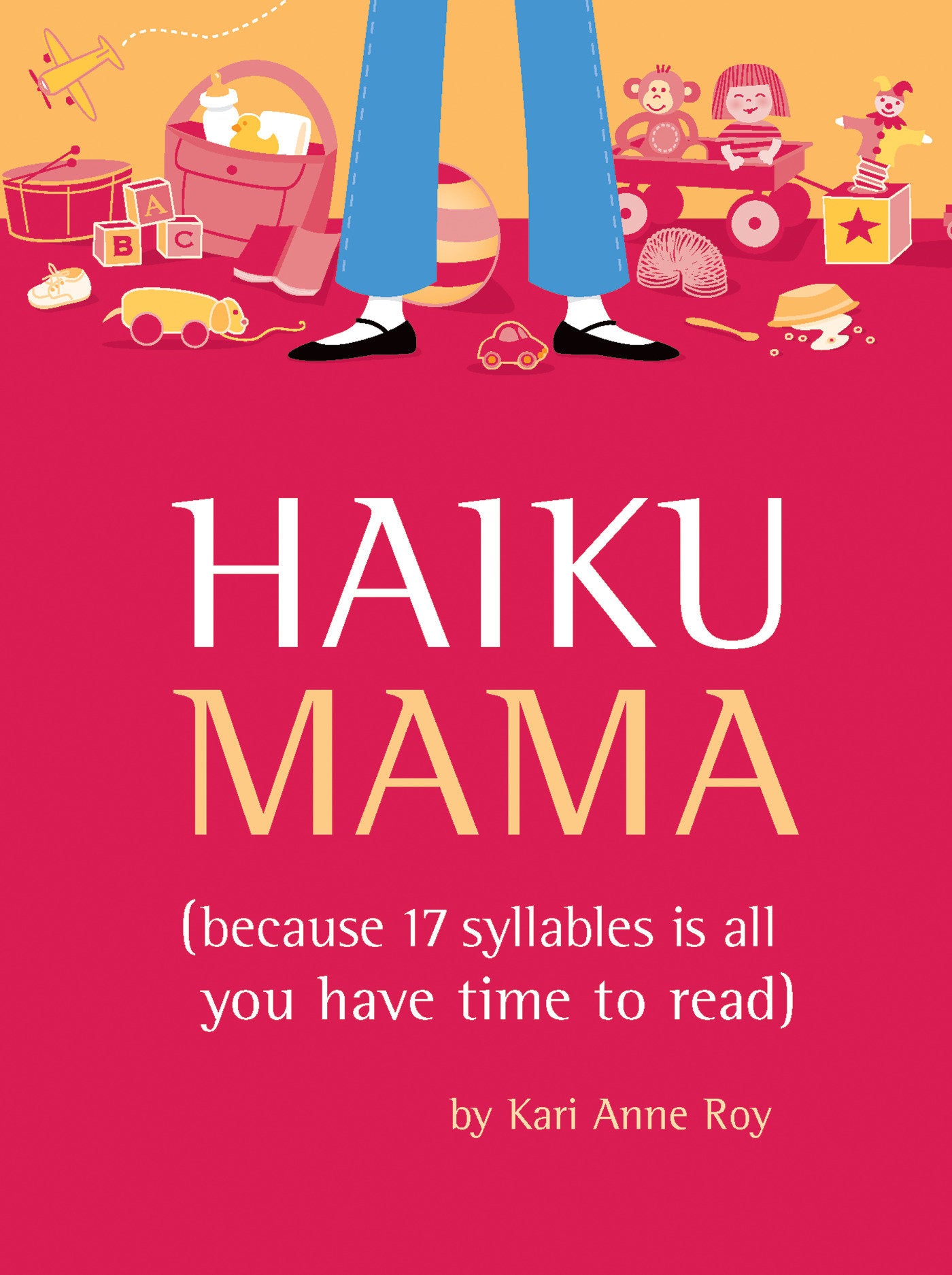 Haiku Mama - (Because 17 Syllables Is All You Have Time to Read)