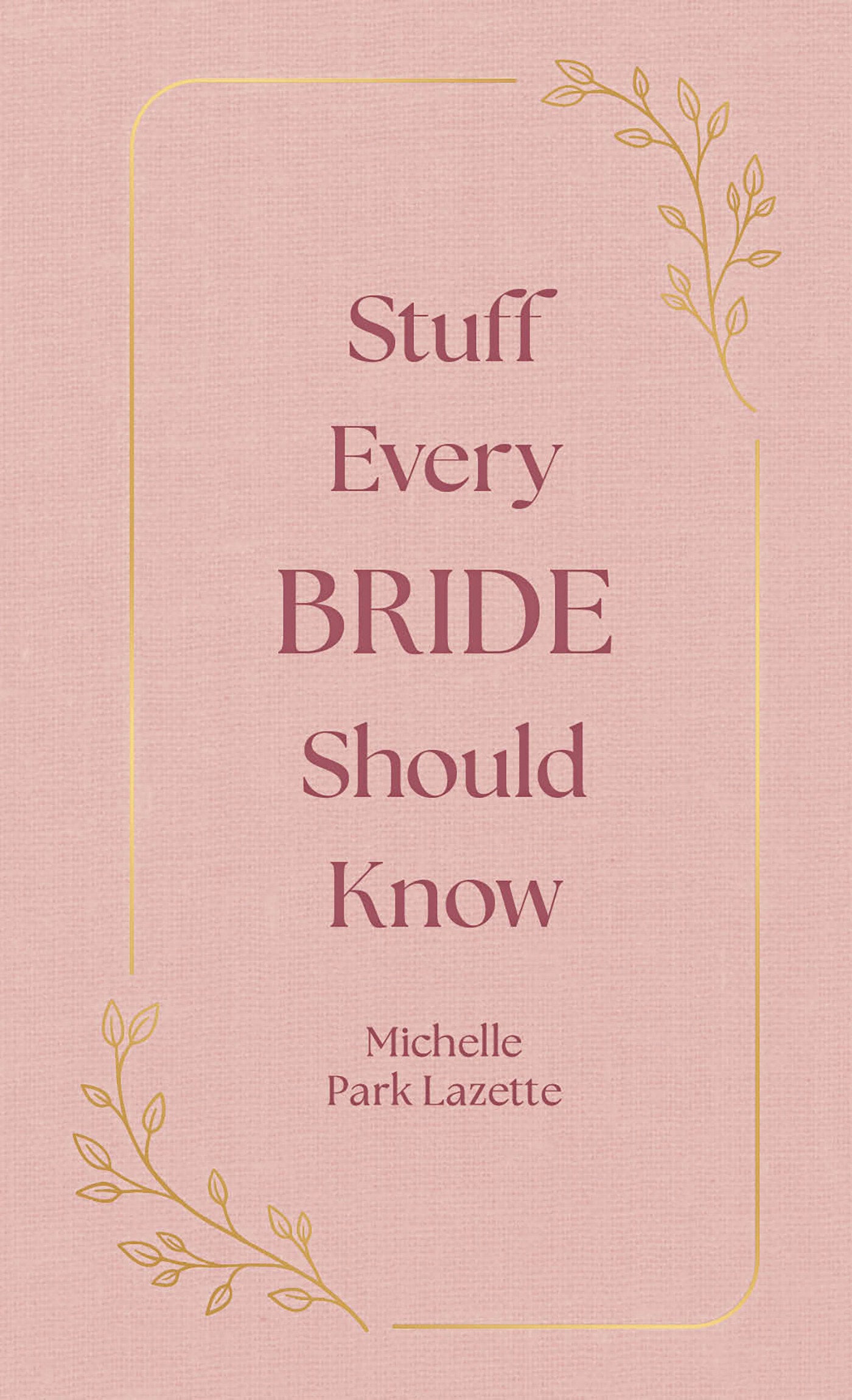 Stuff Every Bride Should Know (Stuff You Should Know) (Book:16)