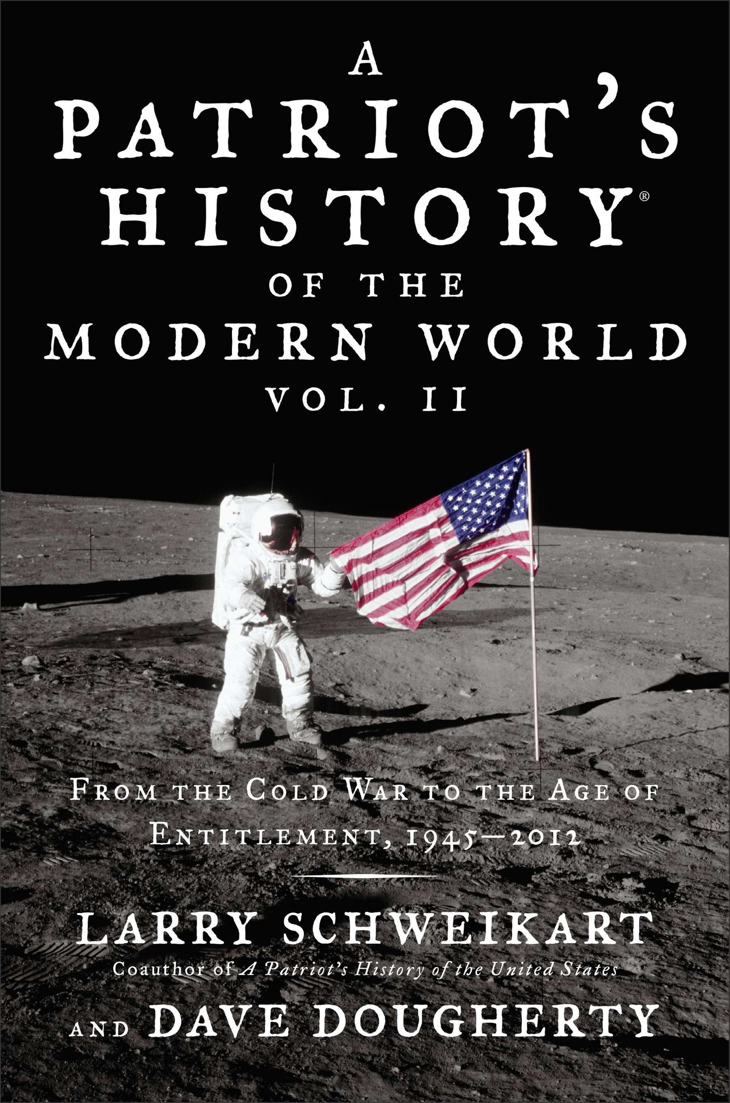Patriot's History� of the Modern World, Vol. II - From the Cold War to the Age of Entitlement, 1945-2012