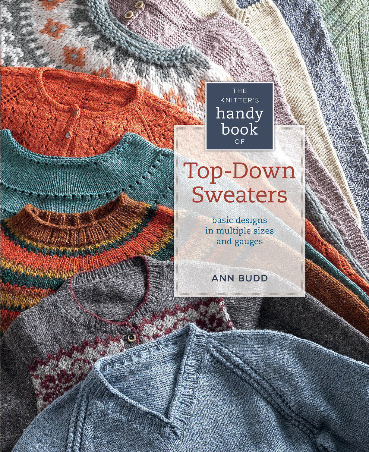 The Knitter's Handy Book of Top-Down Sweaters - Basic Designs in Multiple Sizes and Gauges