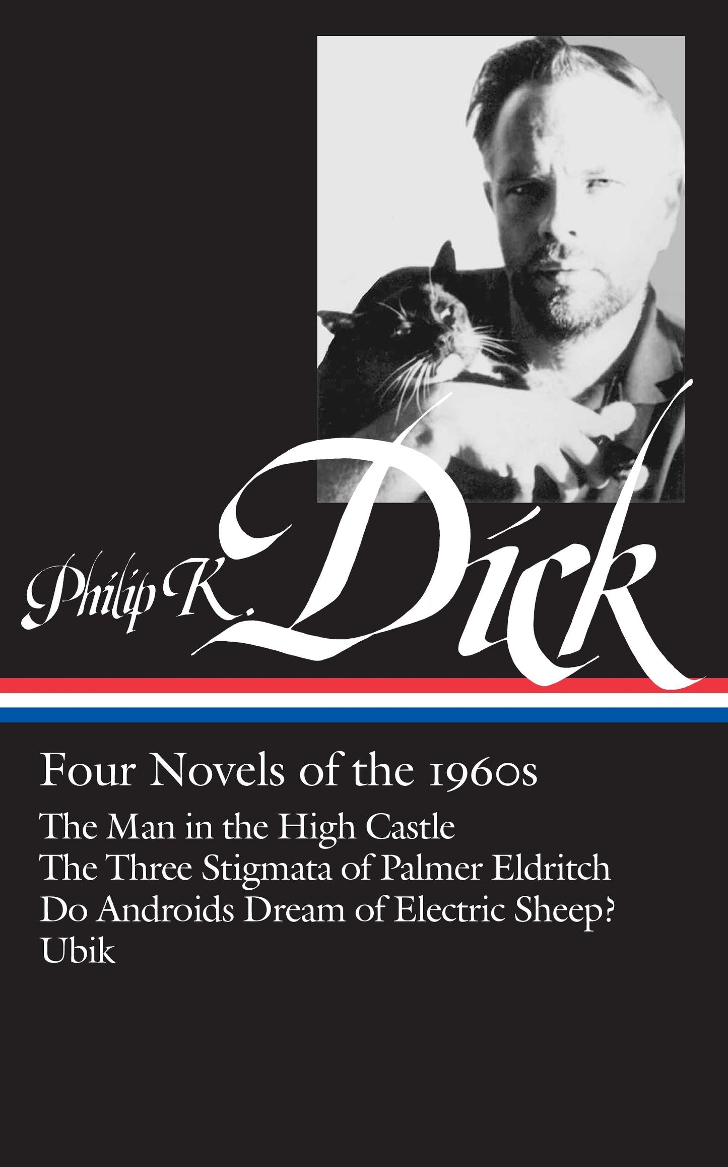 Philip K. Dick: Four Novels of the 1960s (LOA #173) - The Man in the High Castle / The Three Stigmata of Palmer Eldritch / Do AndroidsDream of Electric Sheep? / Ubik (Library of America Philip K. Dick Edition) (Book:1)