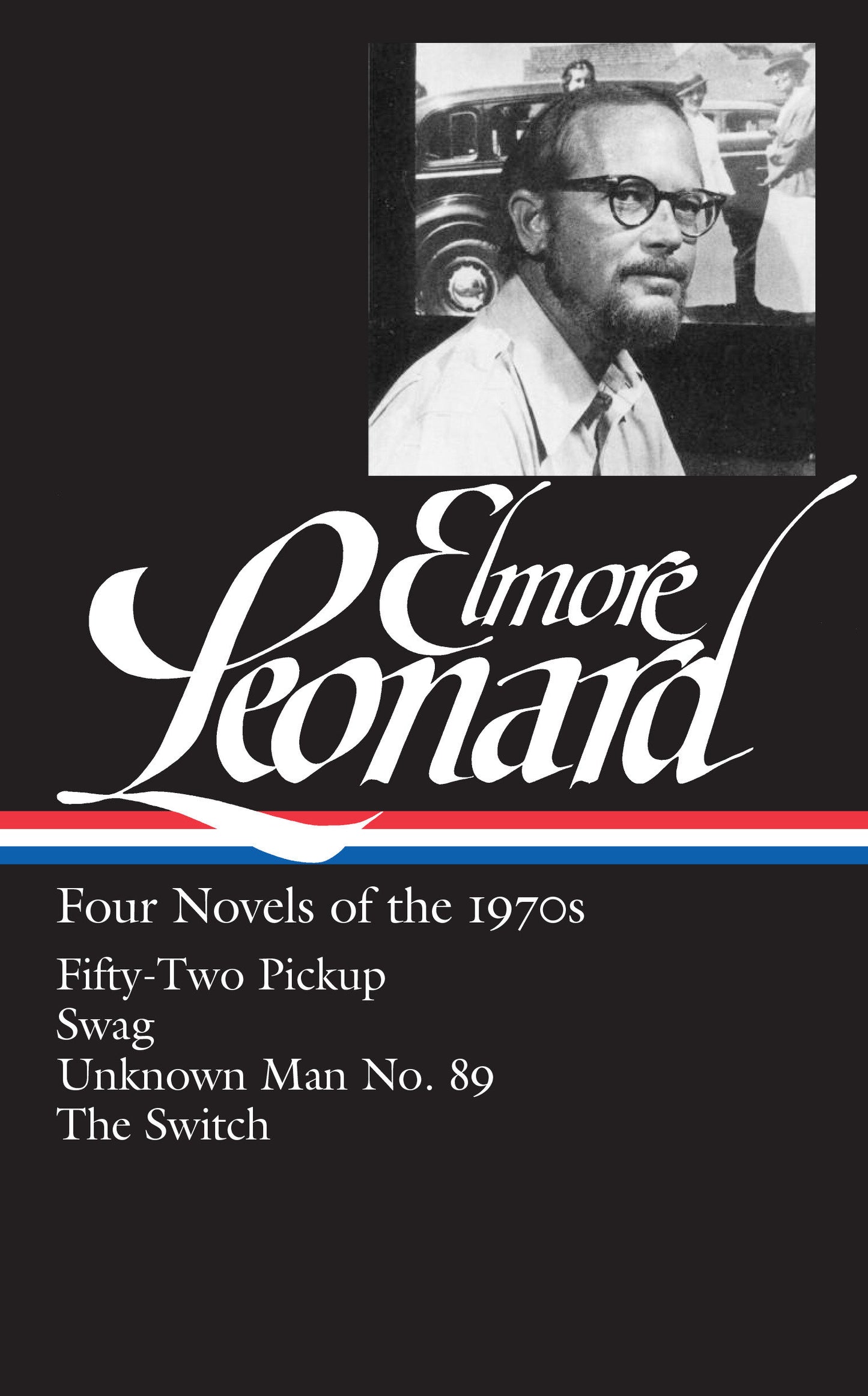 Elmore Leonard: Four Novels of the 1970s (LOA #255) - Fifty-Two Pickup / Swag / Unknown Man No. 89 / The Switch (Library of America Elmore Leonard Edition) (Book:1)