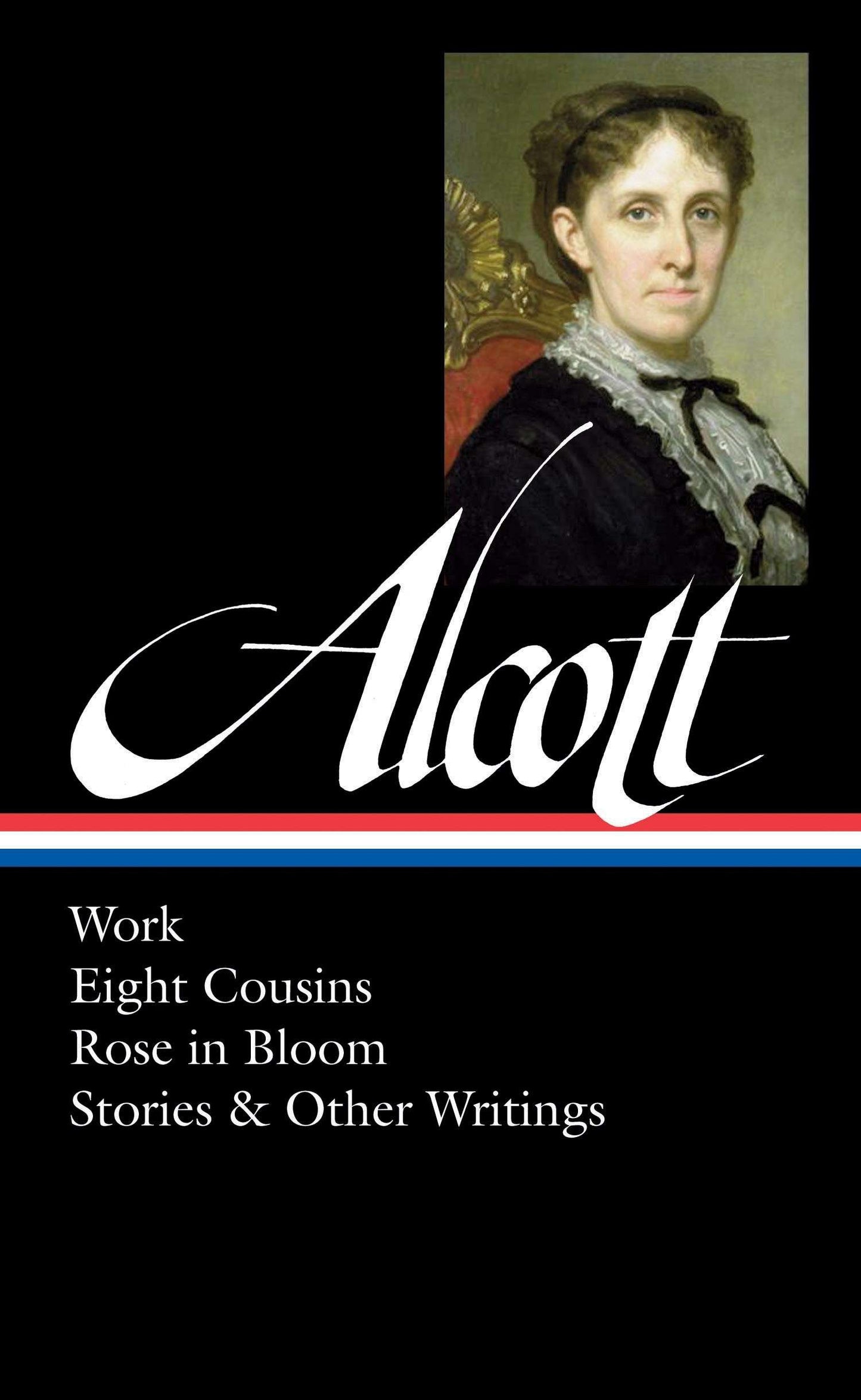 Louisa May Alcott: Work, Eight Cousins, Rose in Bloom, Stories & Other Writings (LOA #256) (Library of America Louisa May Alcott Edition) (Book:2)