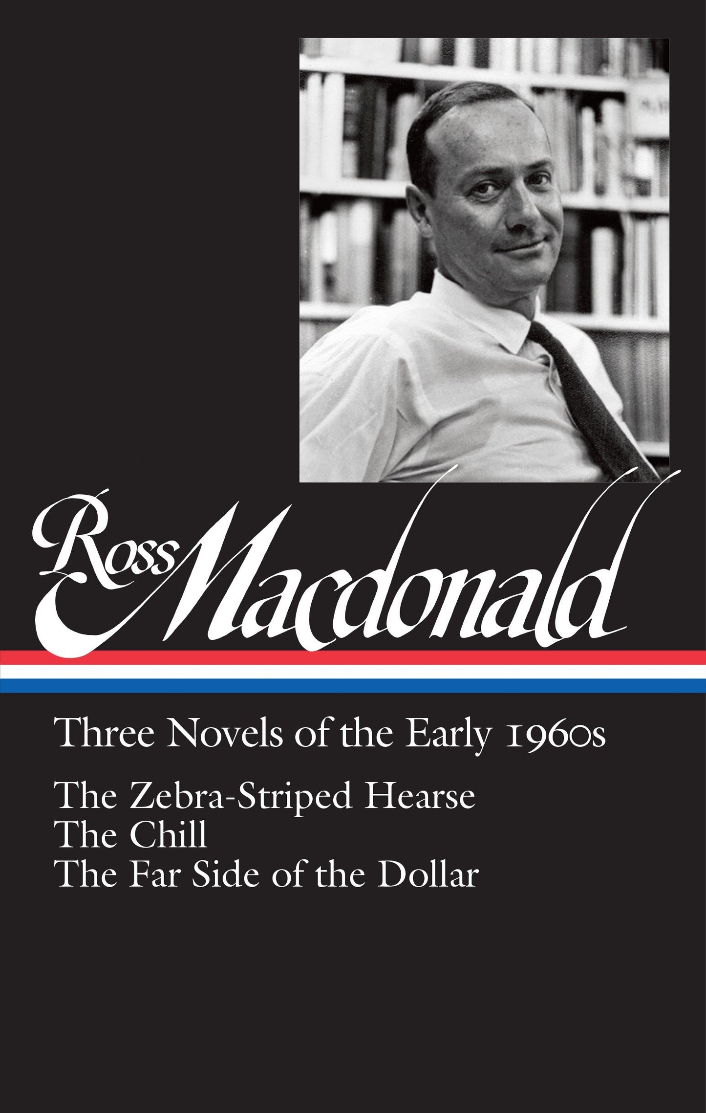 Ross Macdonald: Three Novels of the Early 1960s (LOA #279) - The Zebra-Striped Hearse / The Chill / The Far Side of the Dollar (Library of America Ross Macdonald Edition) (Book:2)