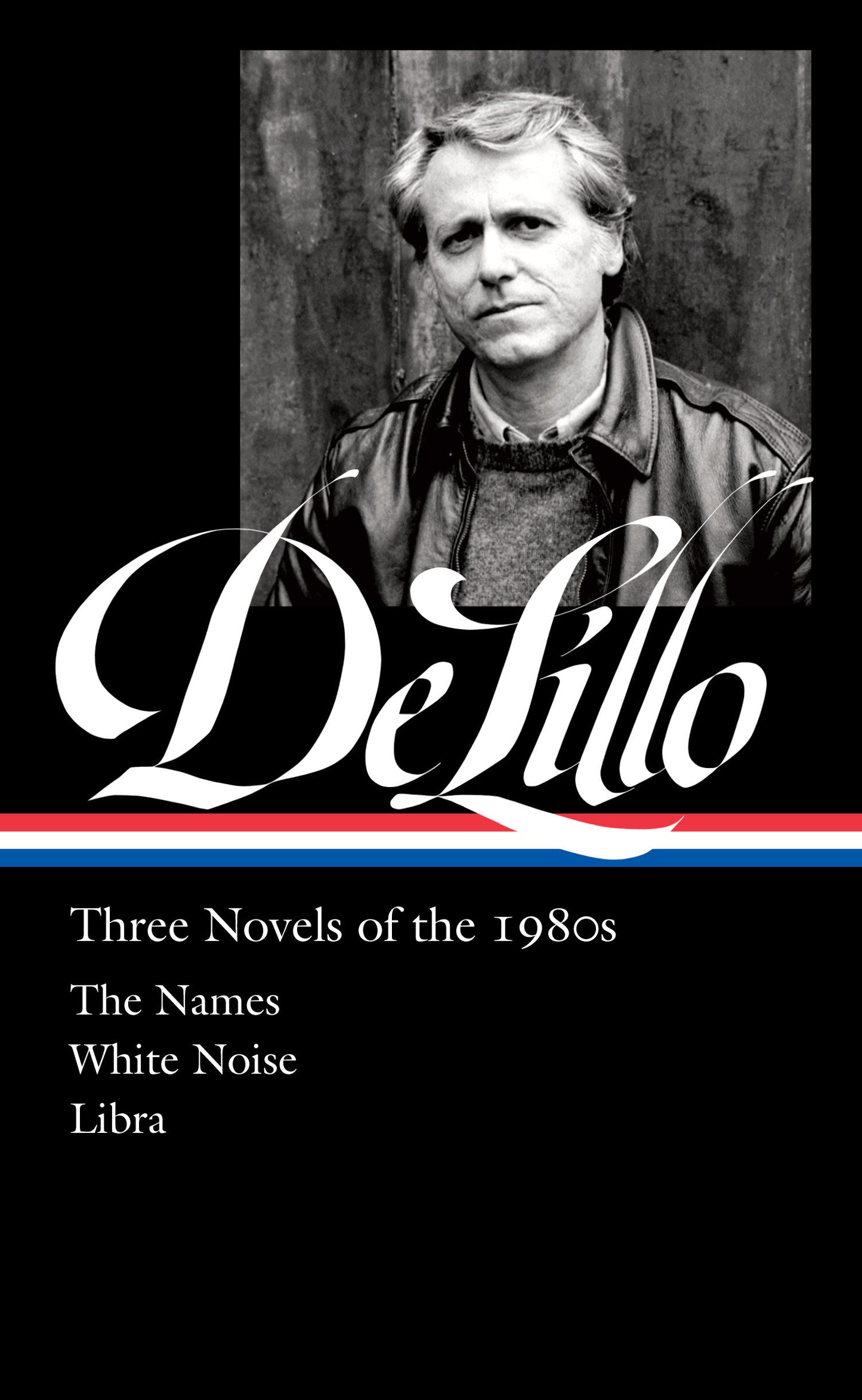 Don DeLillo: Three Novels of the 1980s (LOA #363) - The Names / White Noise / Libra