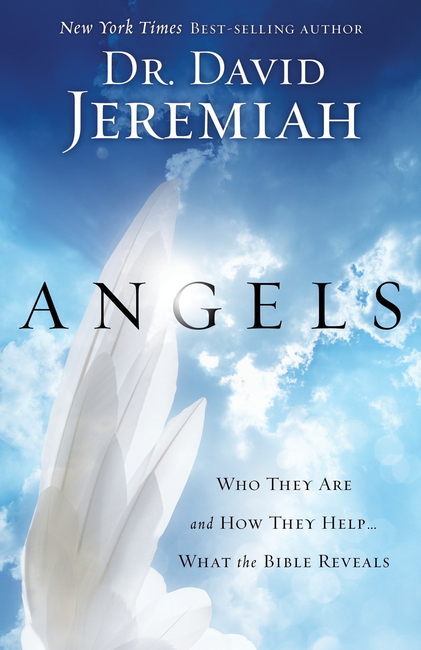 Angels - Who They Are and How They Help--What the Bible Reveals