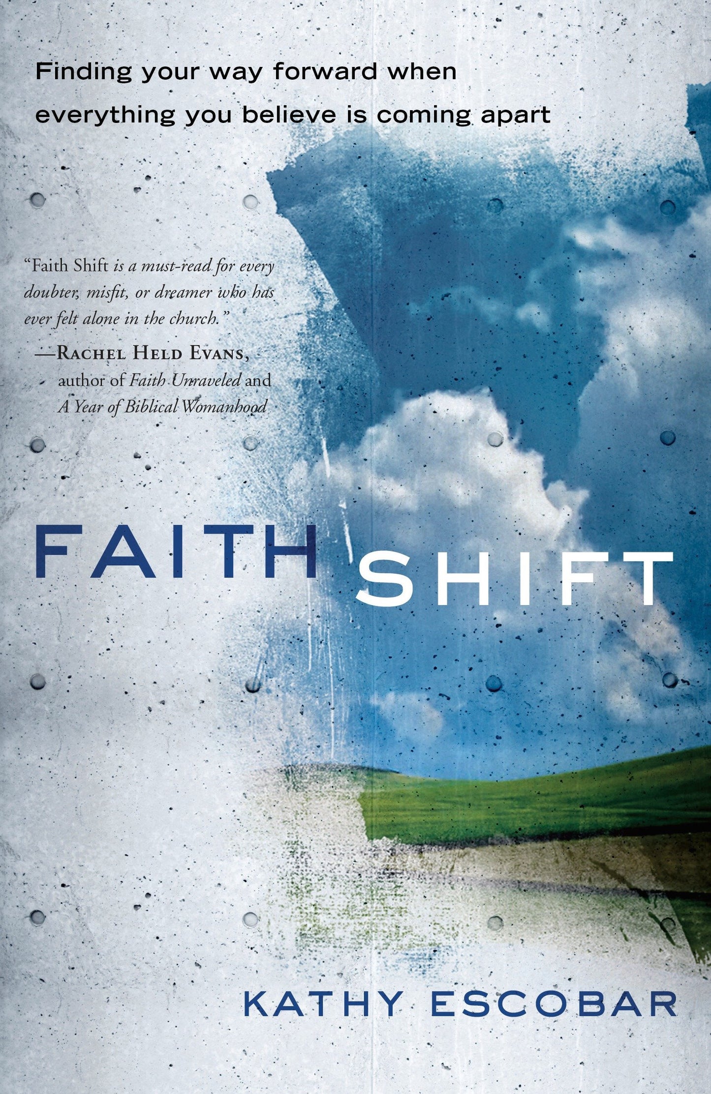 Faith Shift - Finding Your Way Forward When Everything You Believe Is Coming Apart
