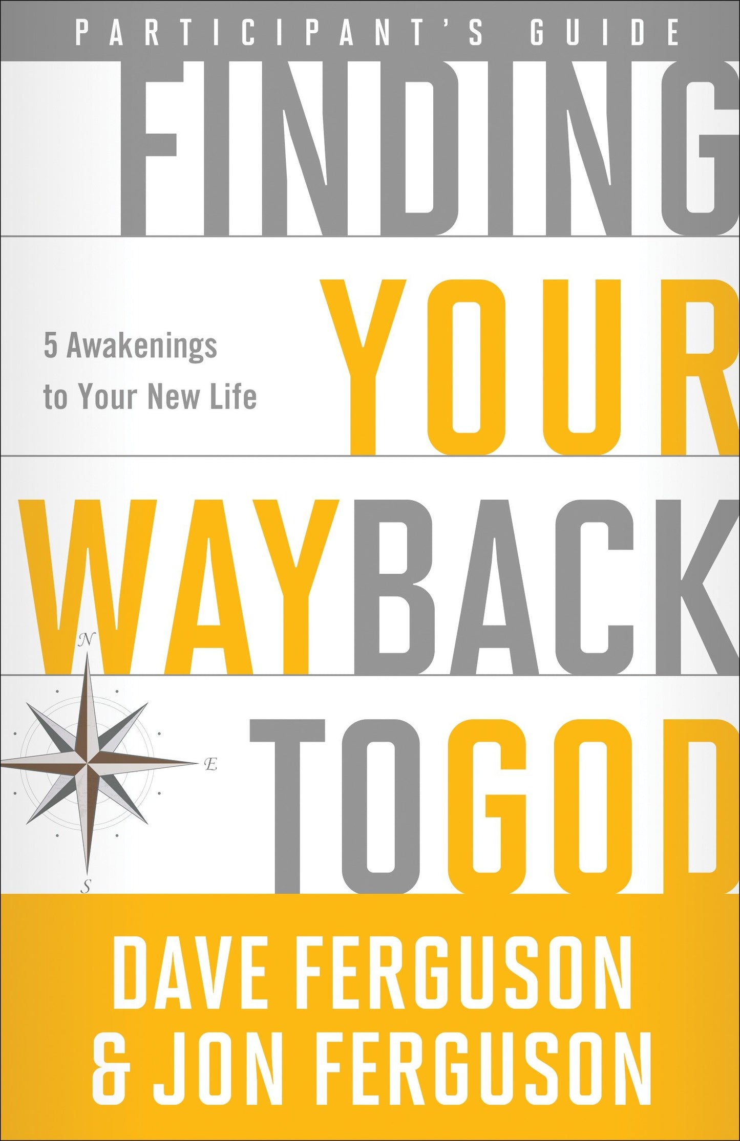 Finding Your Way Back to God Participant's Guide - Five Awakenings to Your New Life