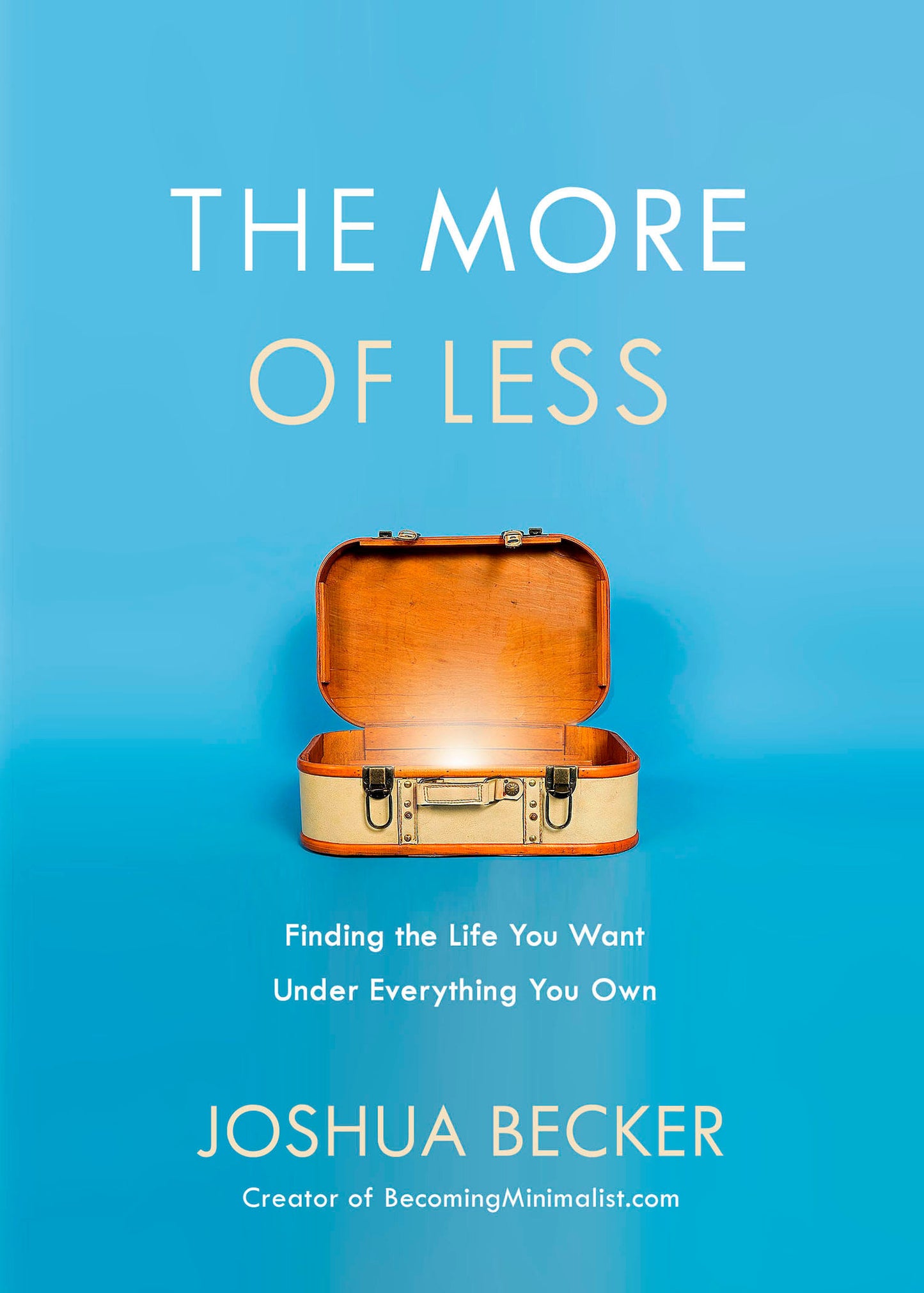 The More of Less - Finding the Life You Want Under Everything You Own