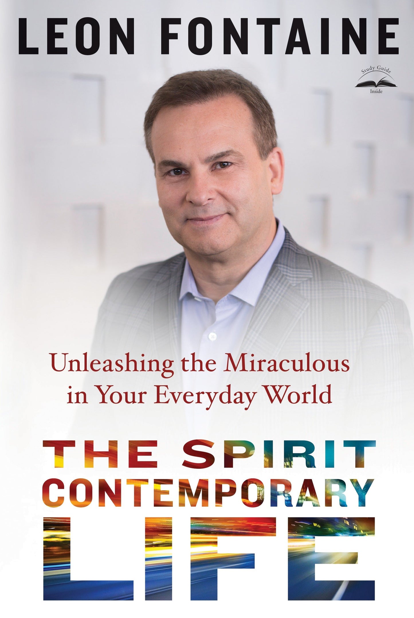 The Spirit Contemporary Life - Unleashing the Miraculous in Your Everyday World