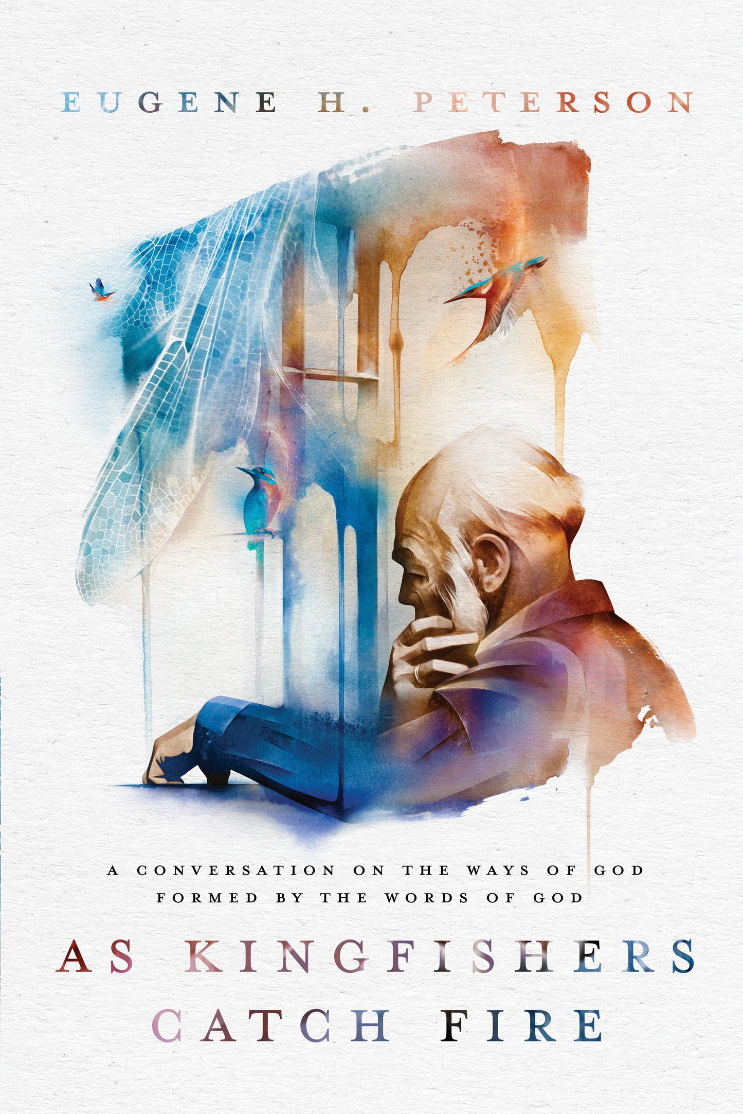 As Kingfishers Catch Fire - A Conversation on the Ways of God Formed by the Words of God