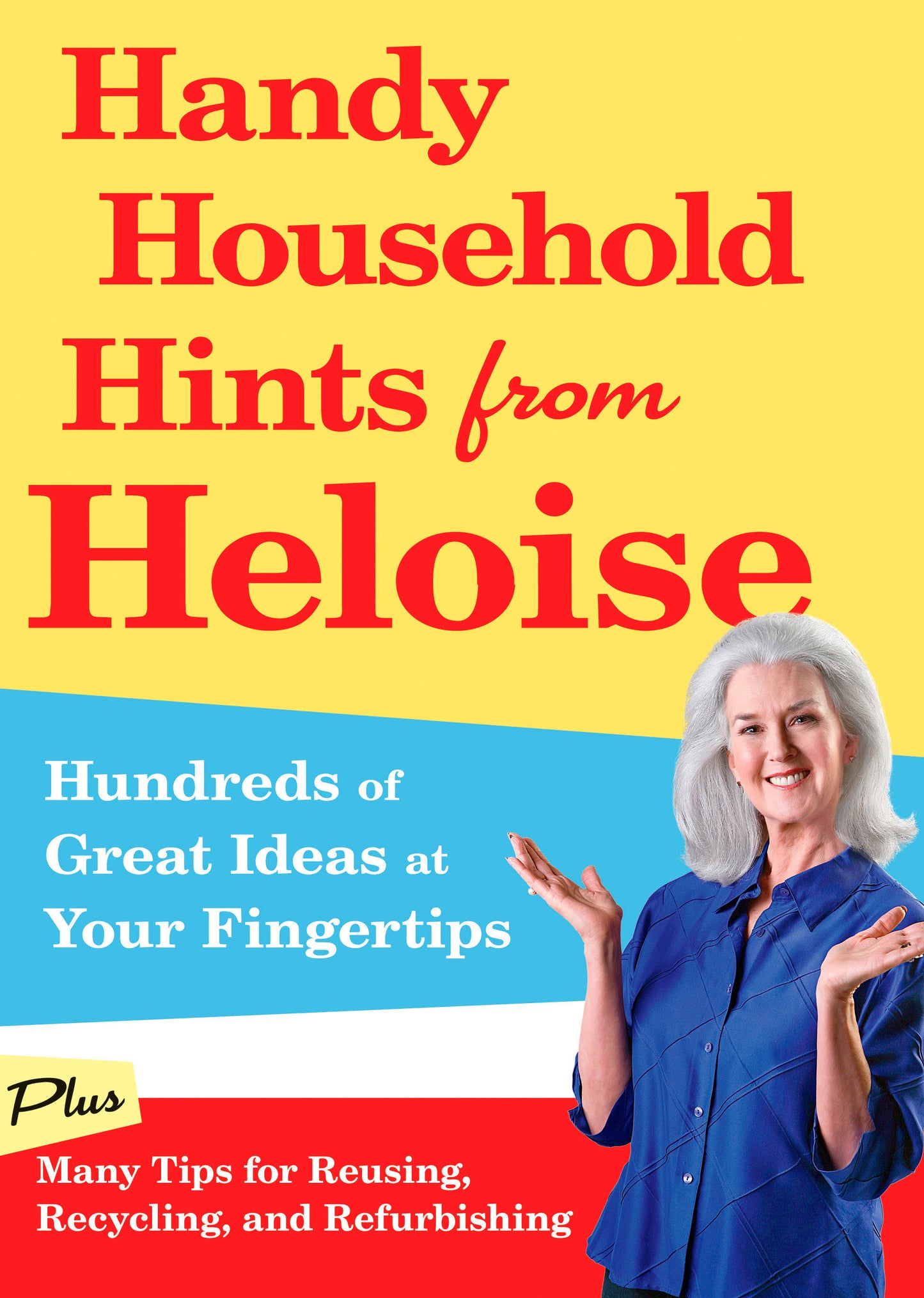 Handy Household Hints from Heloise - Hundreds of Great Ideas at Your Fingertips