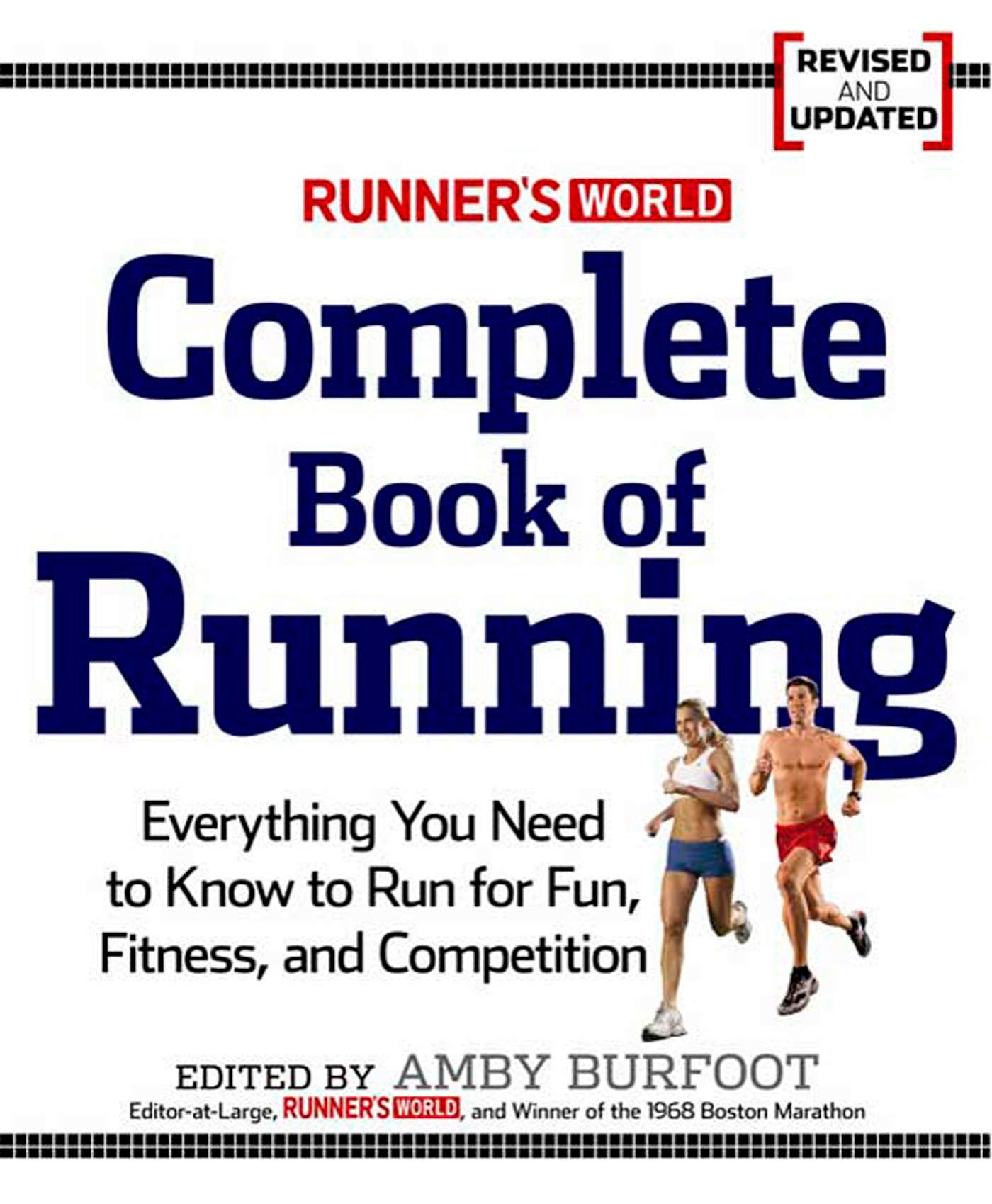 Runner's World Complete Book of Running - Everything You Need to Run for Weight Loss, Fitness, and Competition (Runner's World)