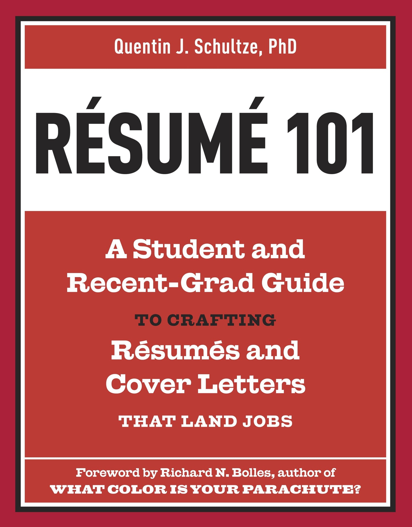 Resume 101 - A Student and Recent-Grad Guide to Crafting Resumes and Cover Letters that Land Jobs