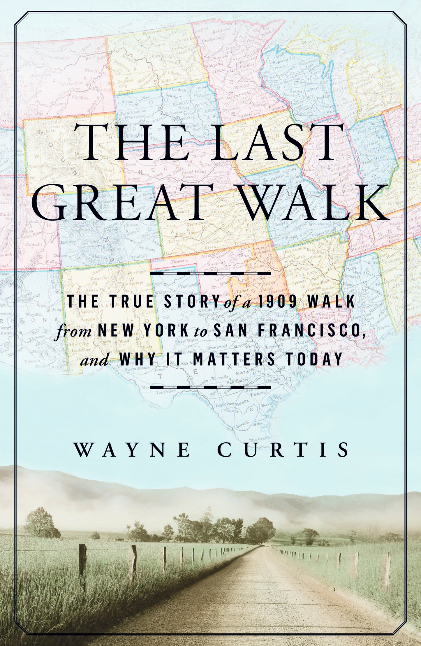The Last Great Walk - The True Story of a 1909 Walk from New York to San Francisco, and Why it MattersToday