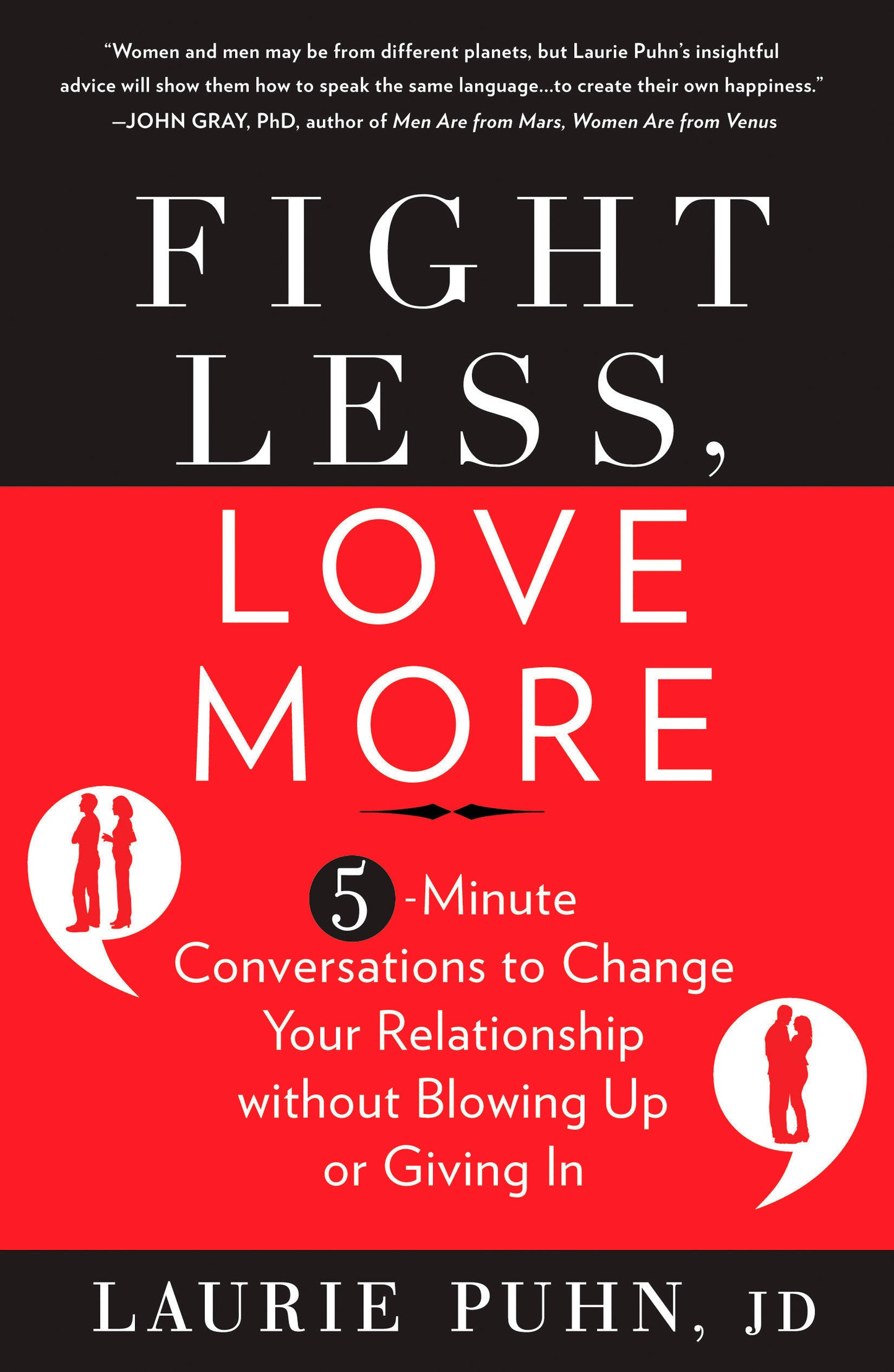 Fight Less, Love More - 5-Minute Conversations to Change Your Relationship without Blowing Up or Giving In