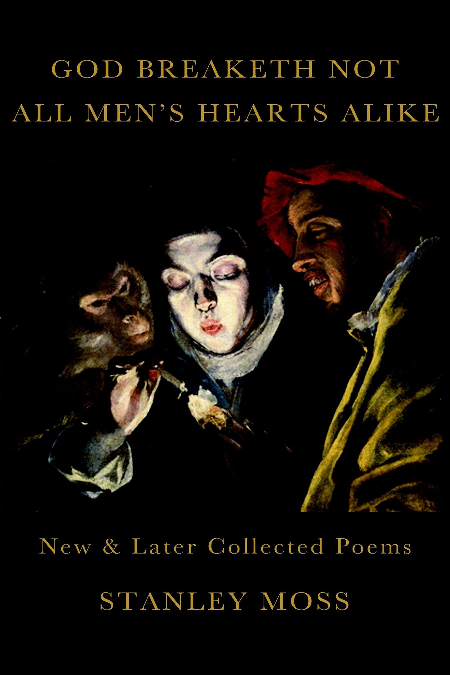 God Breaketh Not All Men's Hearts Alike - New & Later Collected Poems