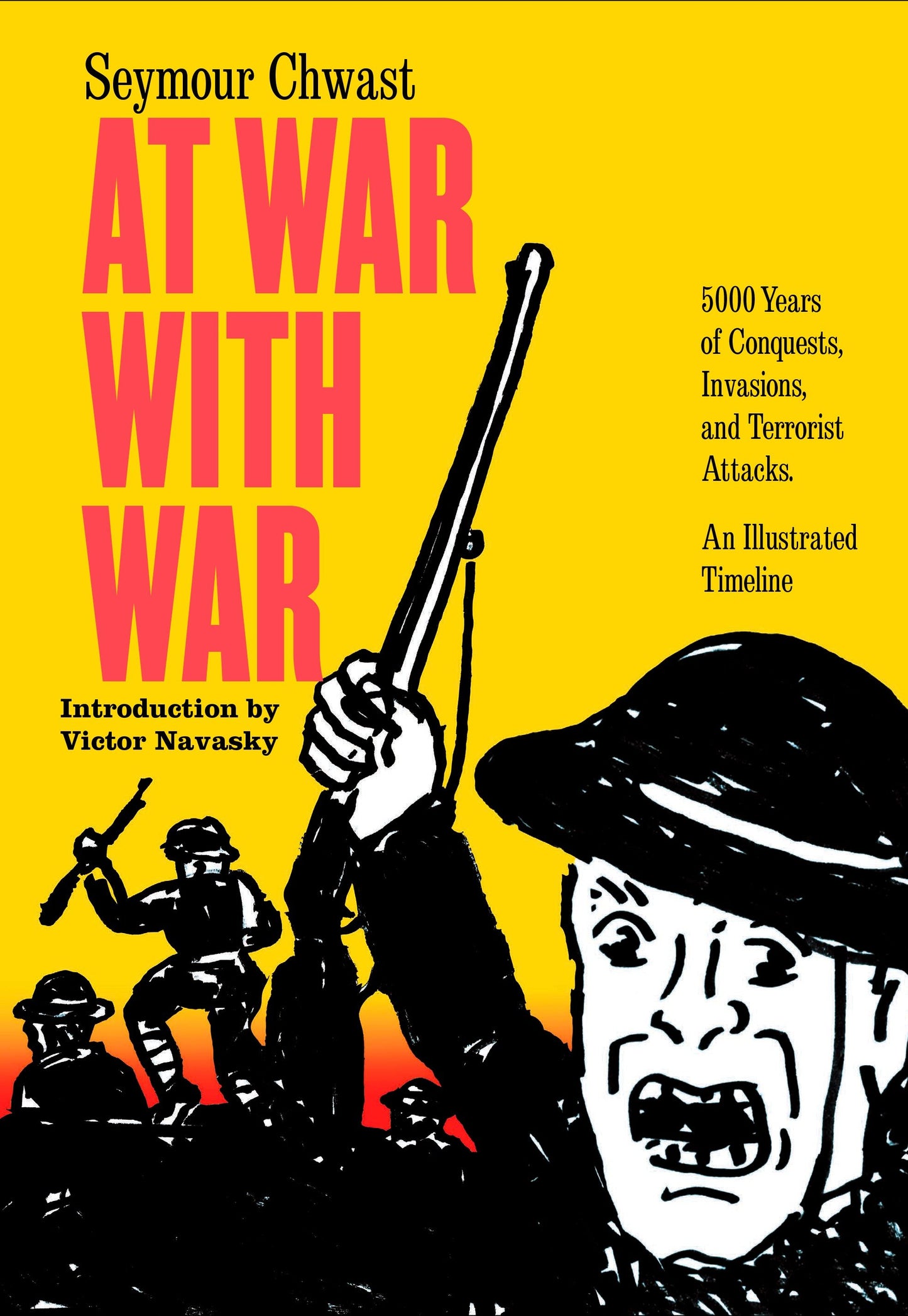 At War with War - 5000 Years of Conquests, Invasions, and Terrorist Attacks, An Illustrated Timeline