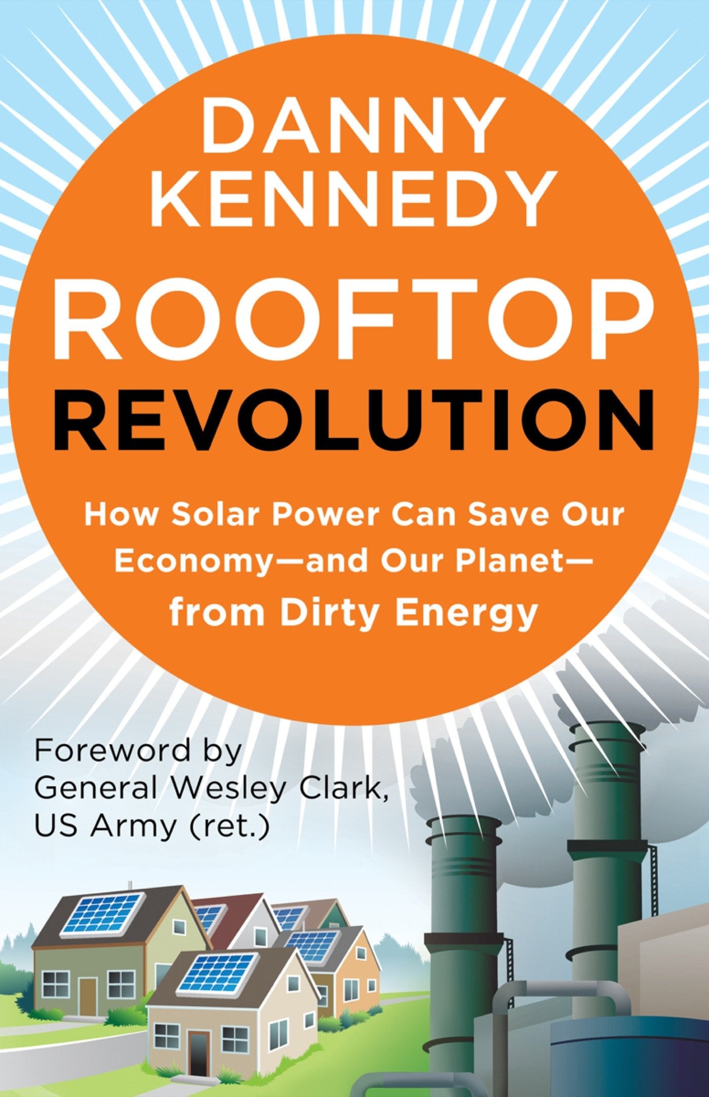 Rooftop Revolution - How Solar Power Can Save Our Economy#and Our Planet#from Dirty Energy