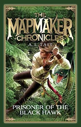 Prisoner of the Black Hawk: Volume 2 (The Mapmaker Chronicles) by A L Tait